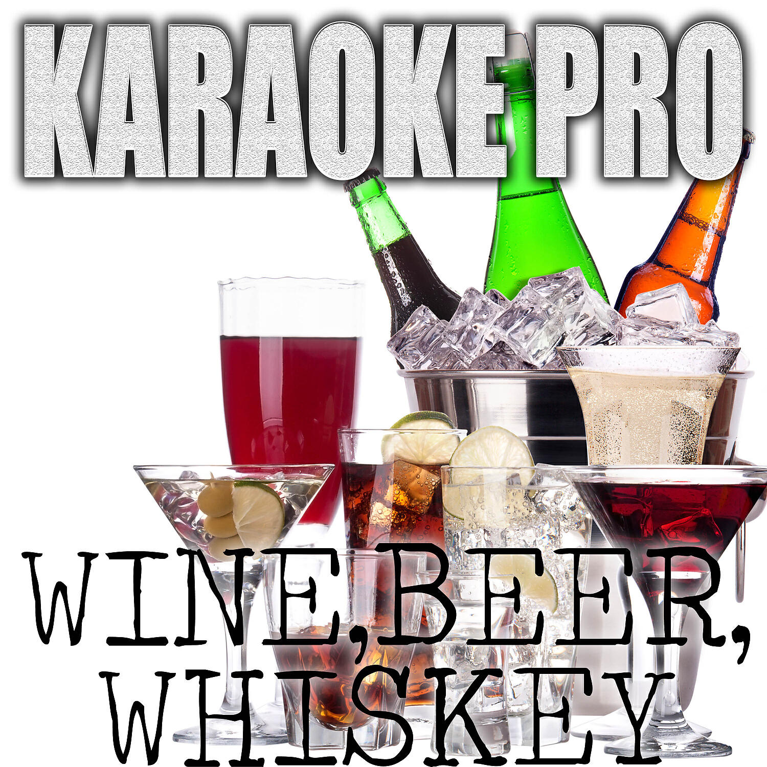 Karaoke Pro - Wine, Beer, Whiskey (Originally Performed by Little Big Town) (Instrumental Version)