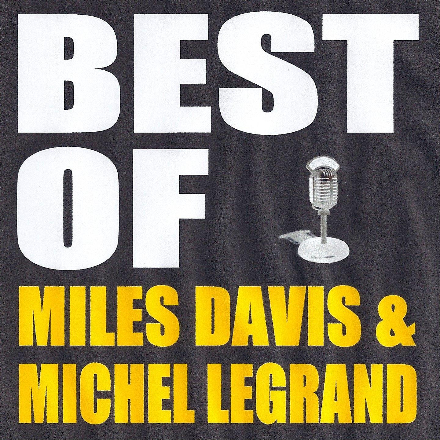 Постер альбома Best Of Miles Davis & Michel Legrand
