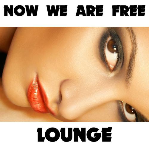 Постер альбома Now We Are Free (Lounge Version)