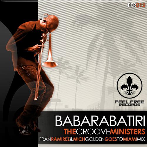 The Groove Ministers - Babarabatiri (Fran Ramirez & Mich Golden Goes To Miami Mix)