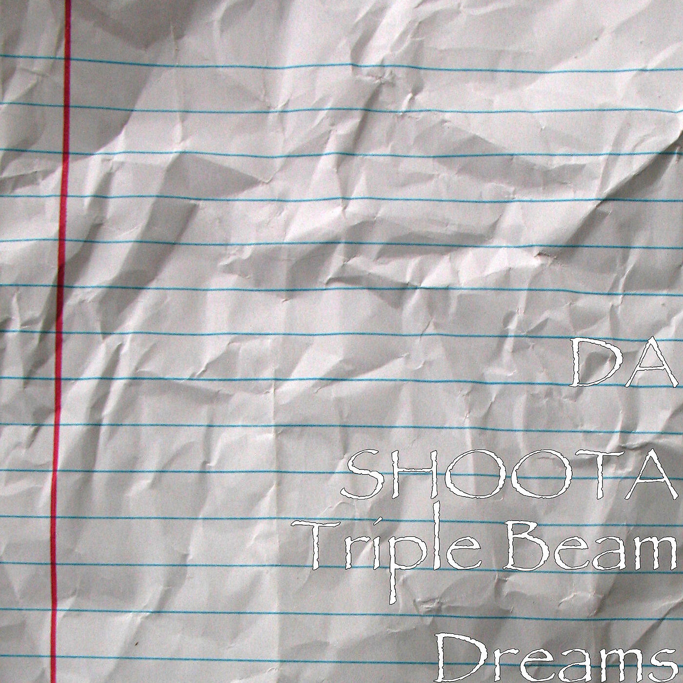 DA SHOOTA - Triple Beam Dreams
