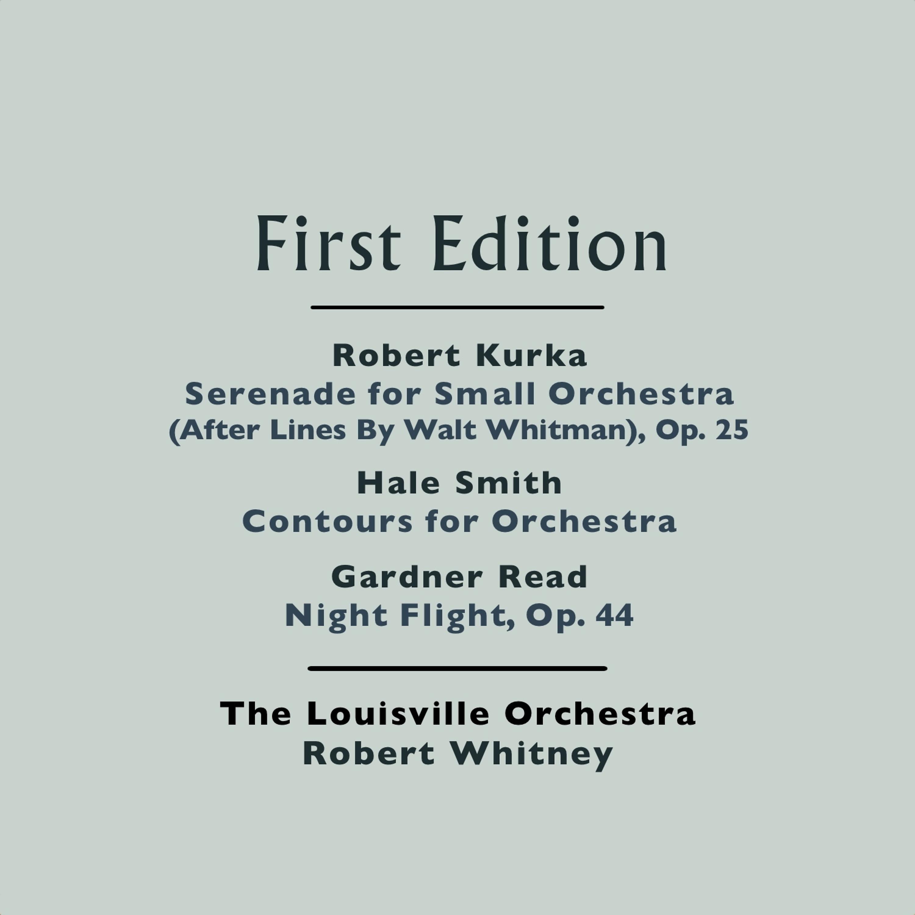Постер альбома Robert Kurka: Serenade for Small Orchestra (After Lines By Walt Whitman), Op. 25 - Hale Smith: Contours for Orchestra - Gardner Read: Night Flight, Op. 44