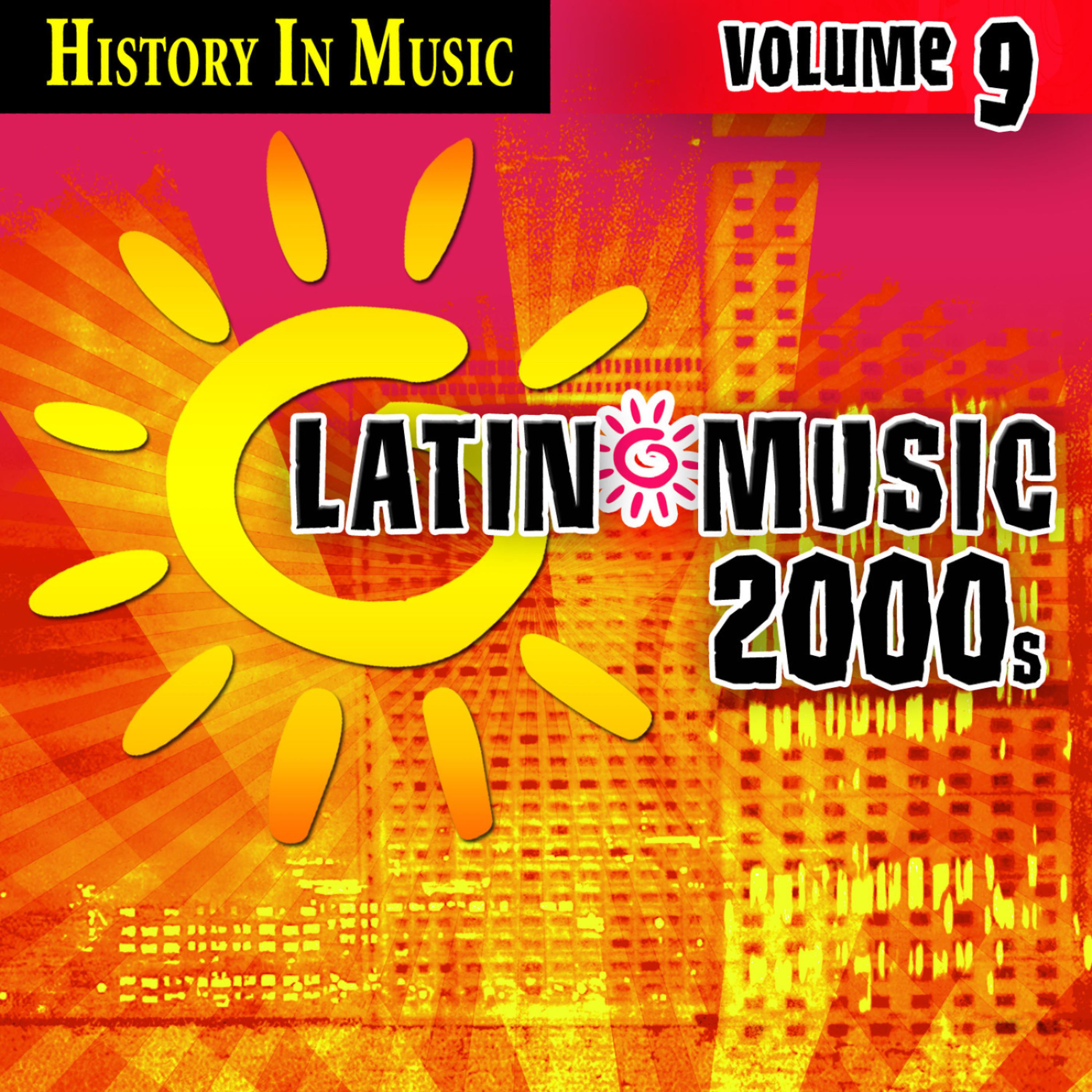Постер альбома Latin 2000s - History In Music Vol.9