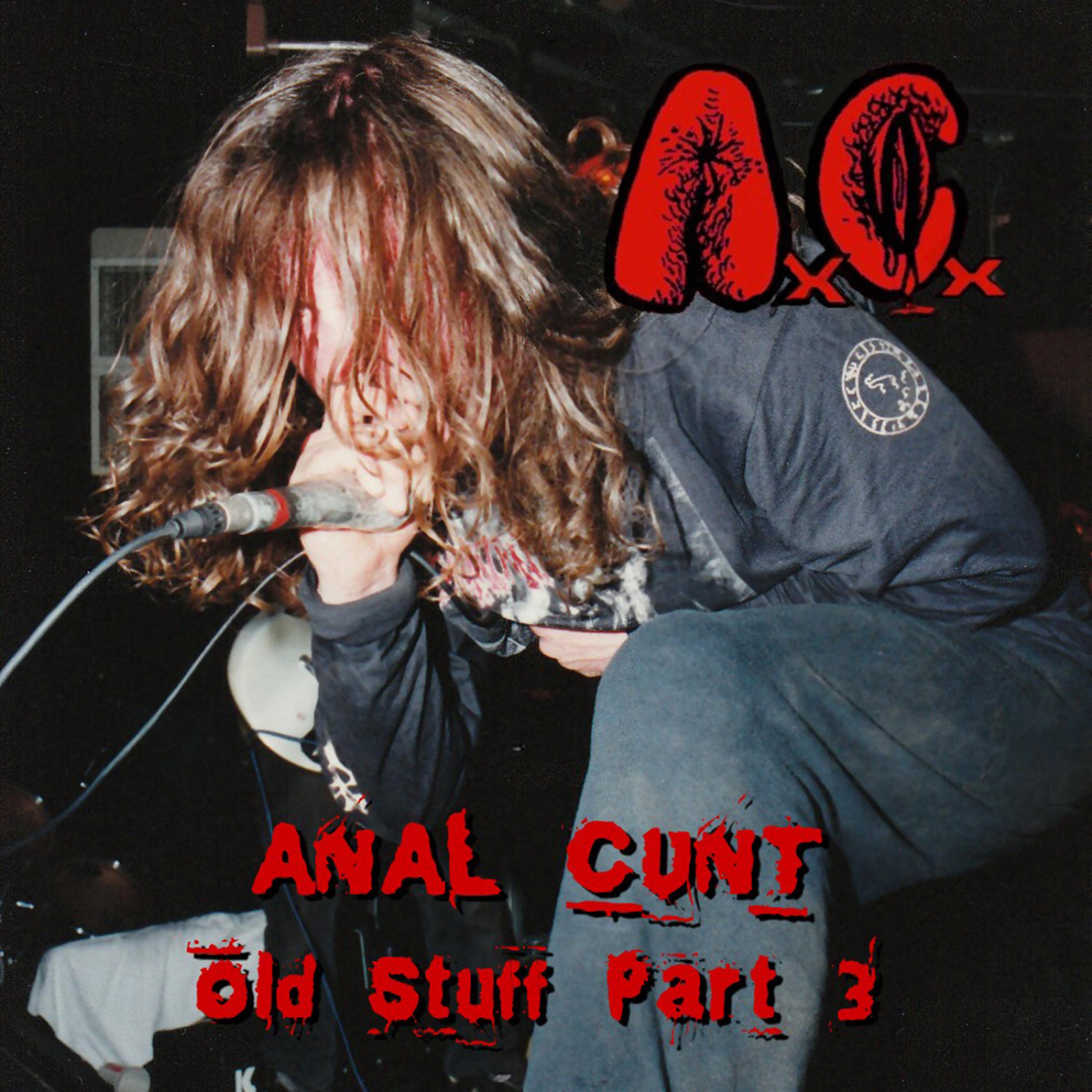 Постер альбома Anal Cunt Old Stuff Part 3