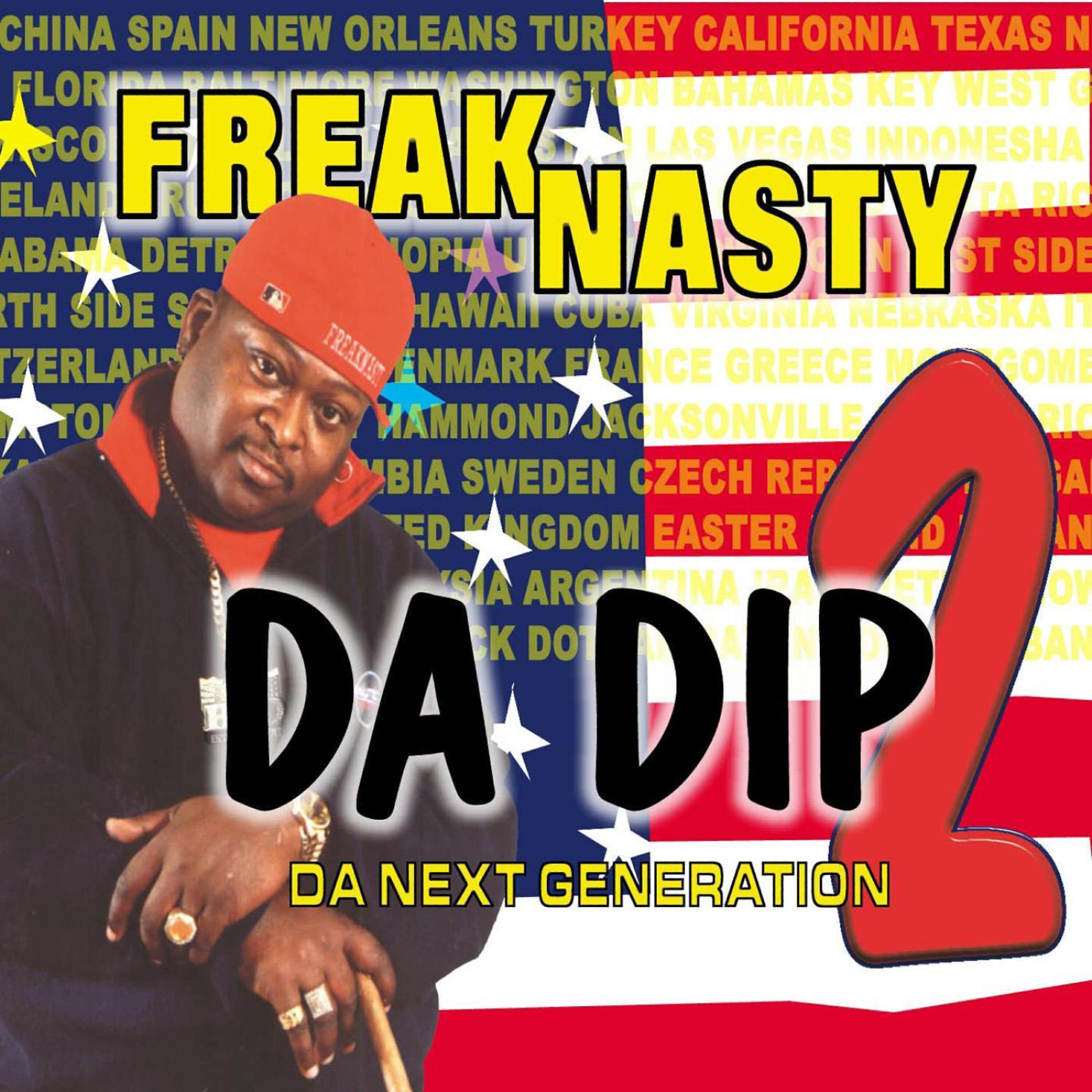 Freak Nasty - Da Dip 2 (Da Next Generation)