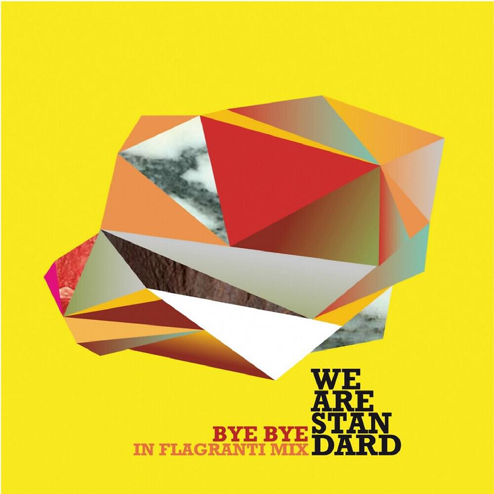 We Are Standard - Bye Bye (In Flagranti Mix)
