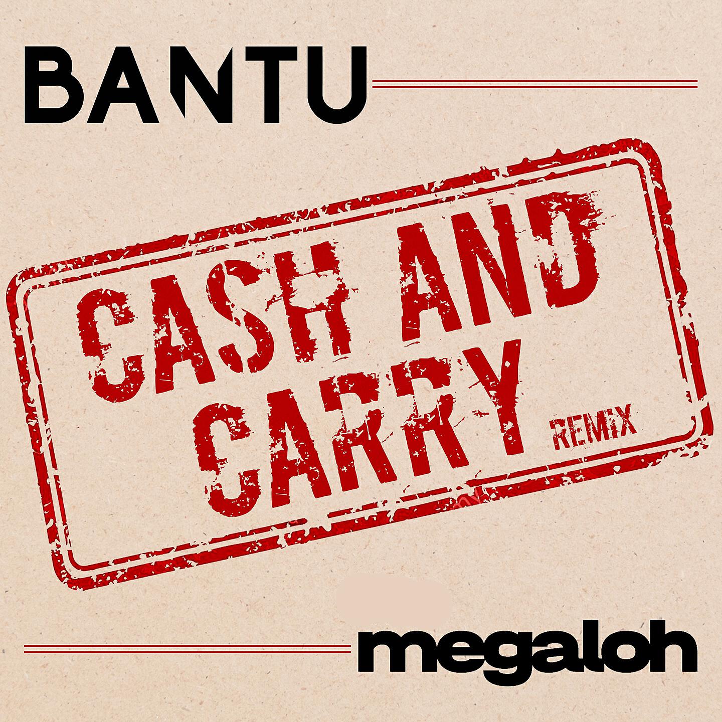 BANTU - Cash and Carry (Remix)