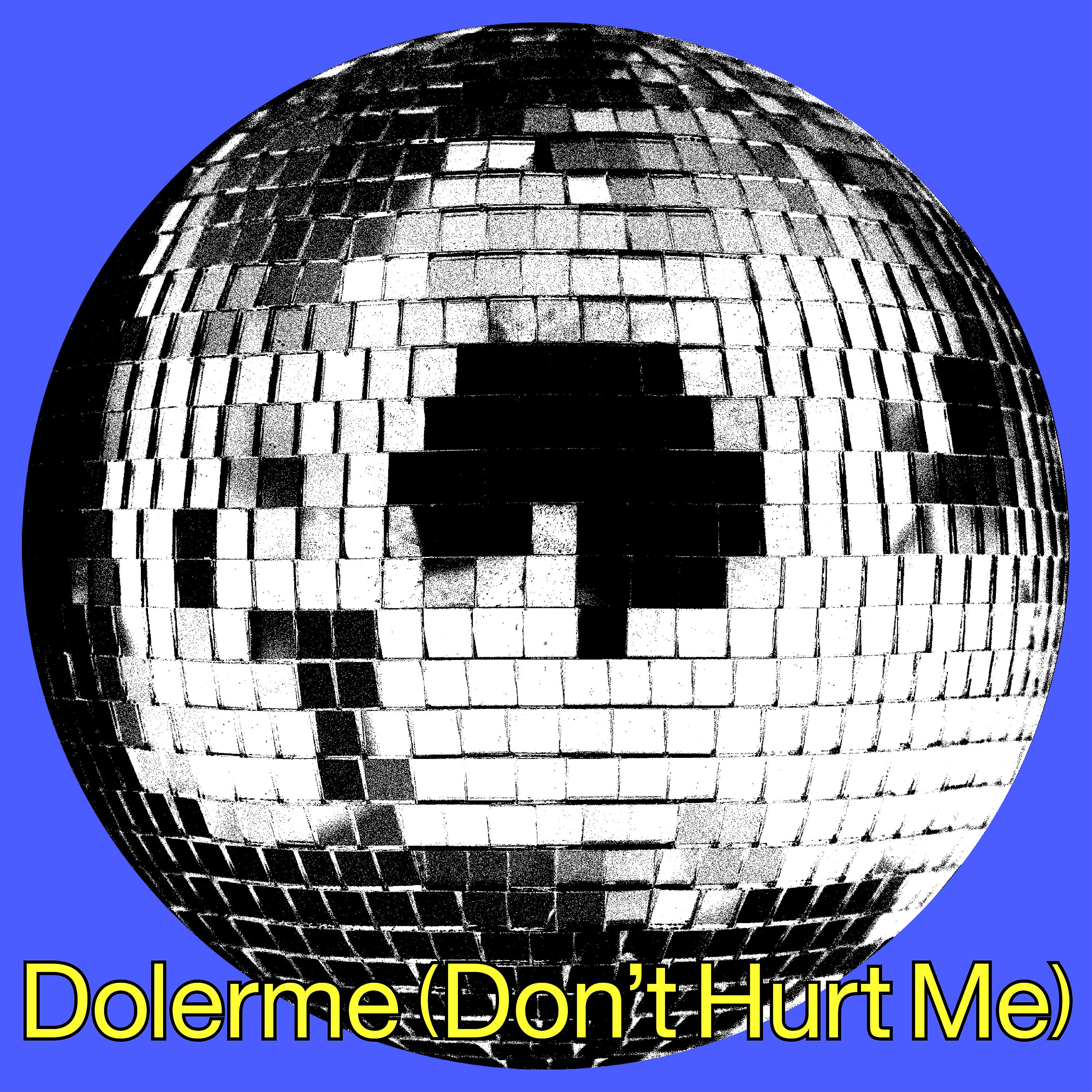 Постер альбома Dolerme (Don't Hurt Me)