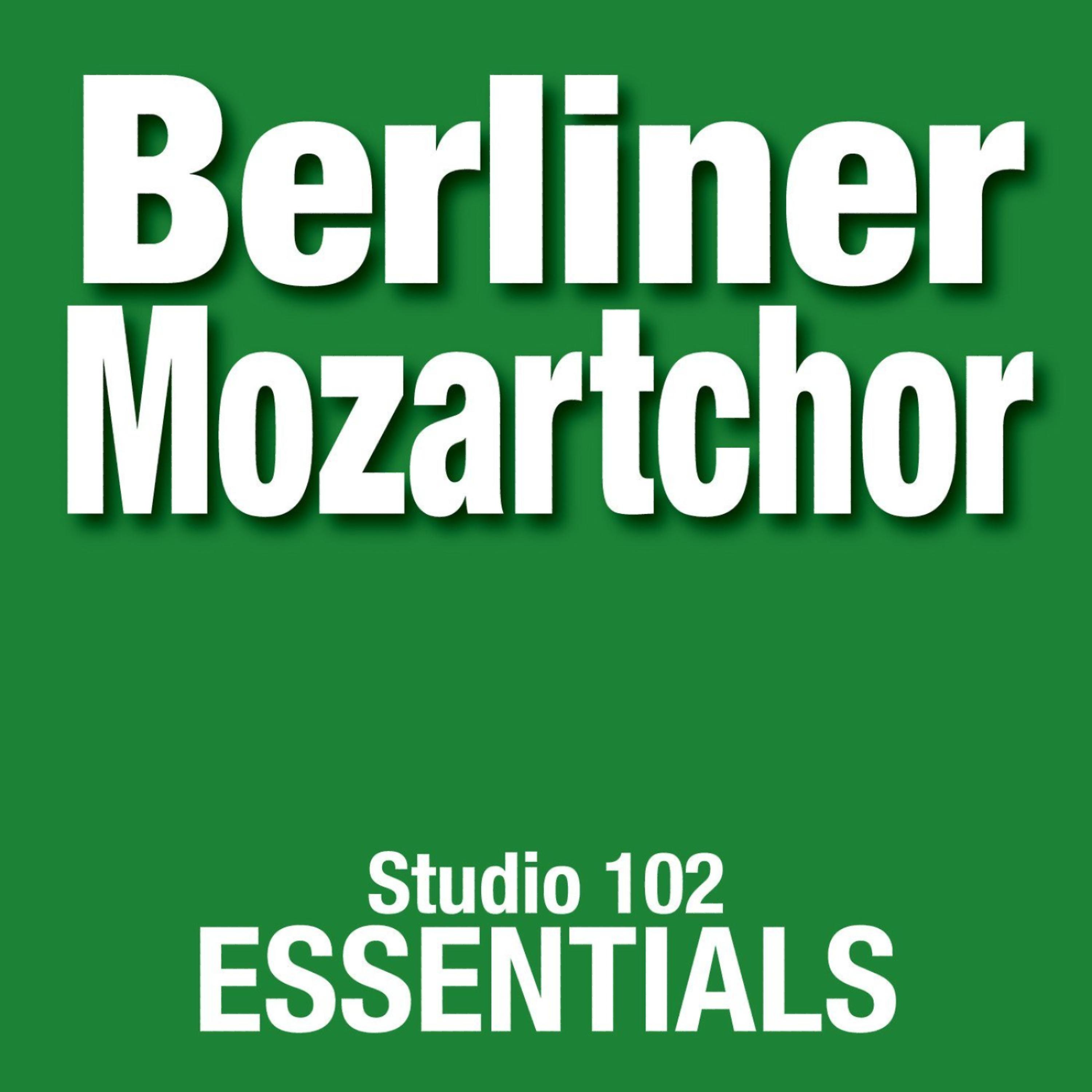 Постер альбома Berliner Mozartchor: Studio 102 Essentials