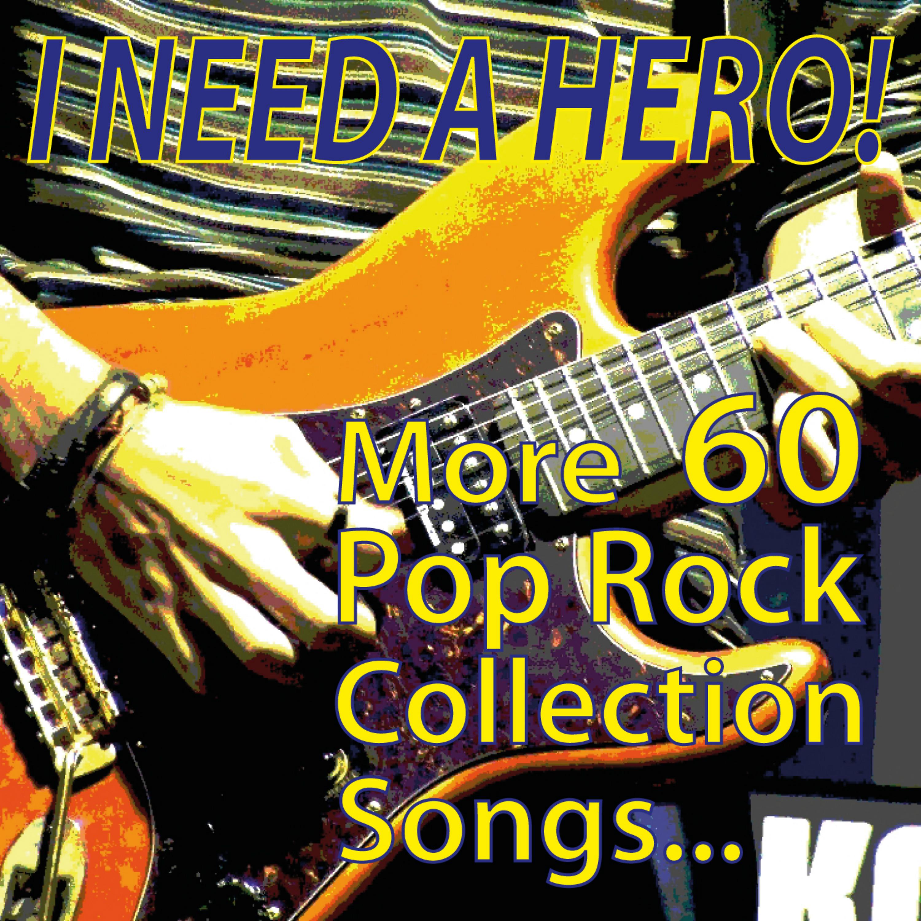 Постер альбома I Need a Hero! More 60 Pop Rock Collection Songs...