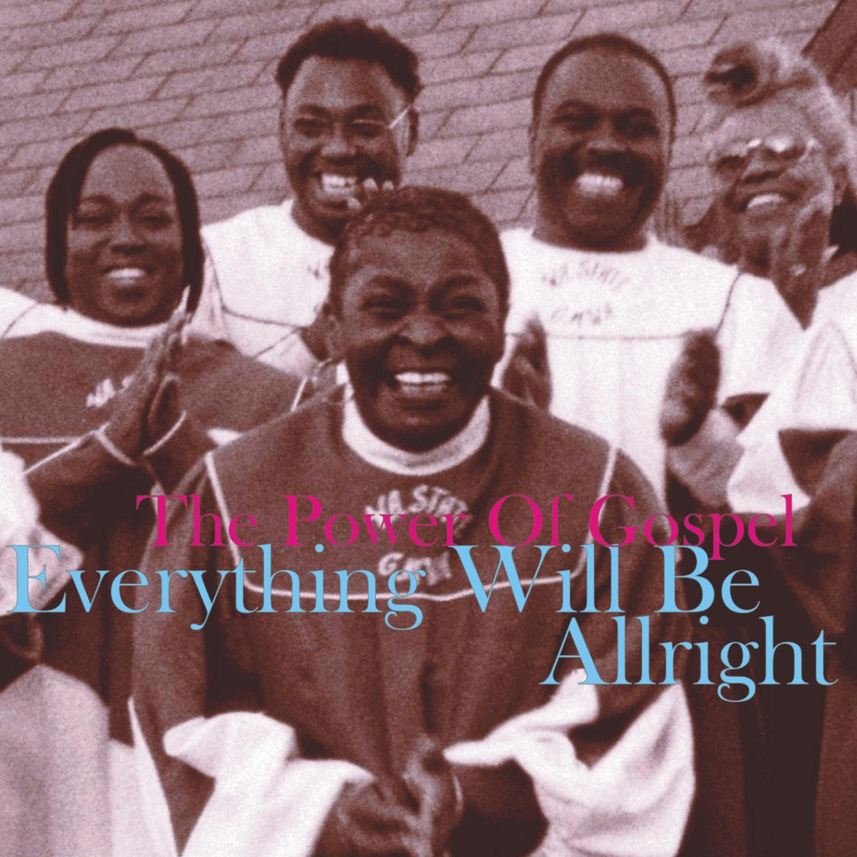 Постер альбома Everything Will Be Alright, The Power of Gospel