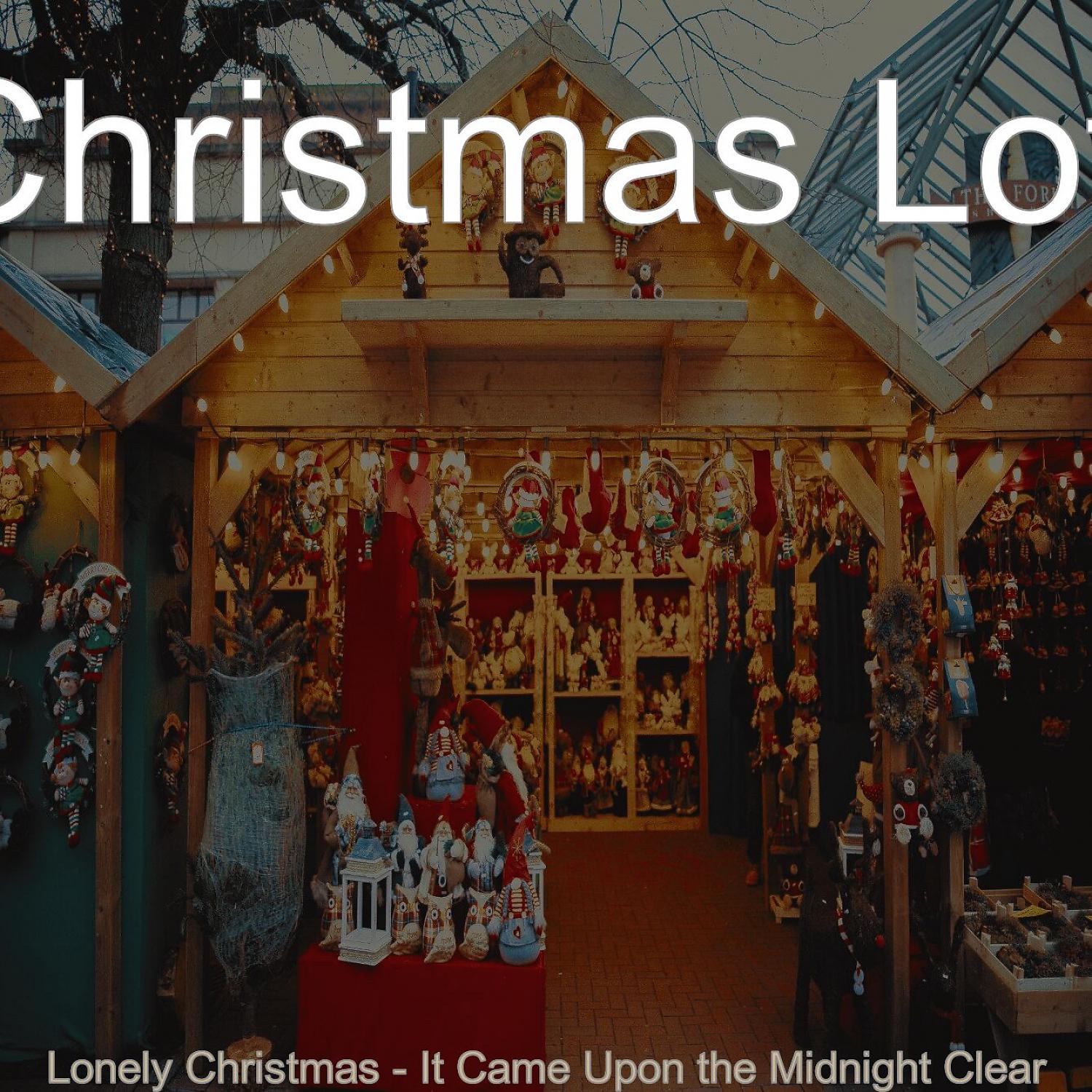 Постер альбома Lonely Christmas - It Came Upon the Midnight Clear