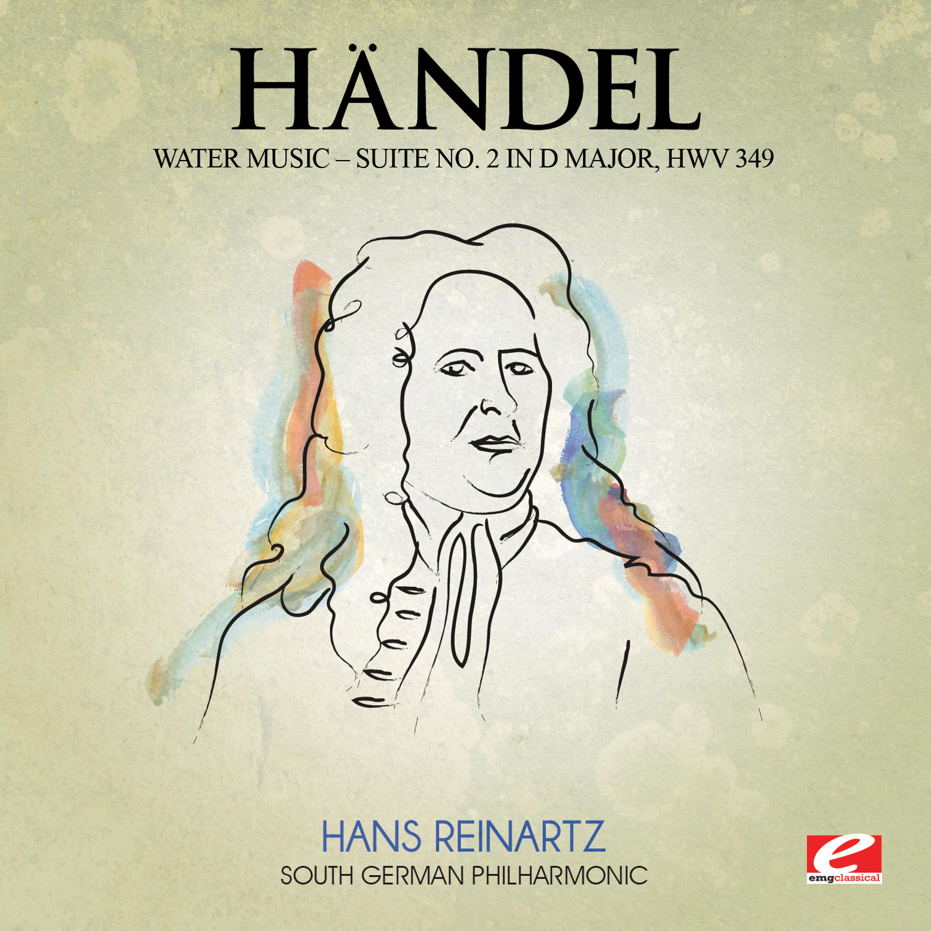 Постер альбома Handel: Water Music, Suite No. 2 in D Major, HMV 349 (Digitally Remastered)