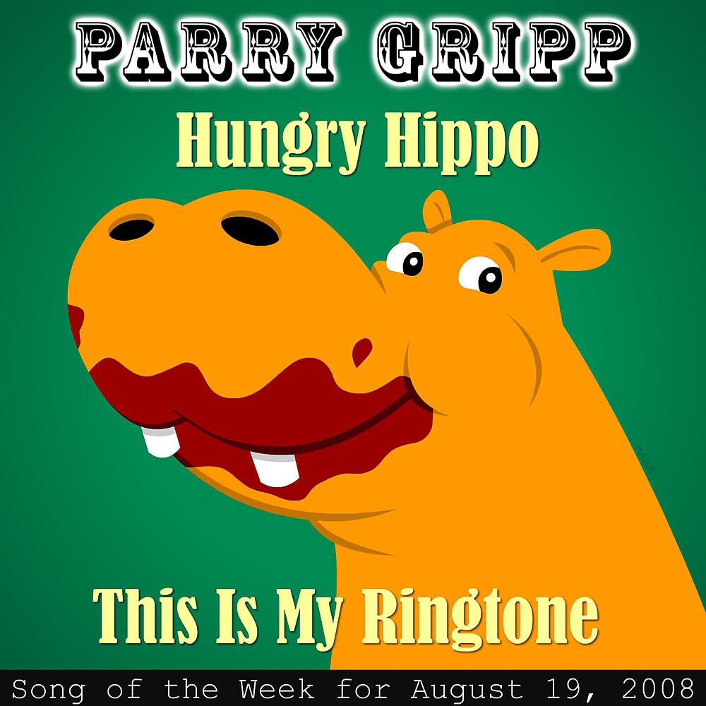 Постер альбома Hungry Hippo: Parry Gripp Song of the Week for August 19, 2008 - Single