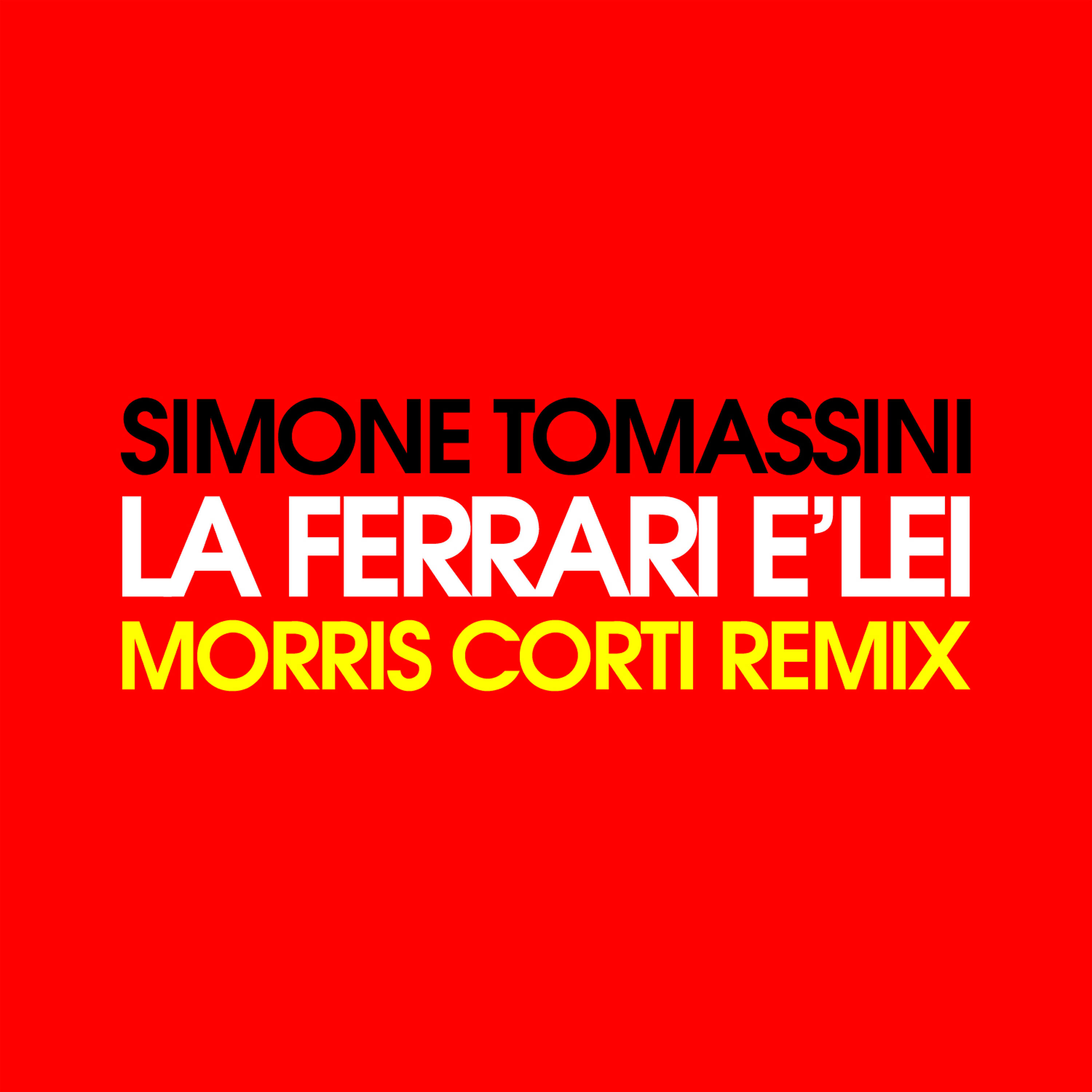 Simone Tomassini - La Ferrari è Lei (Morris Corti Remix (Extended))