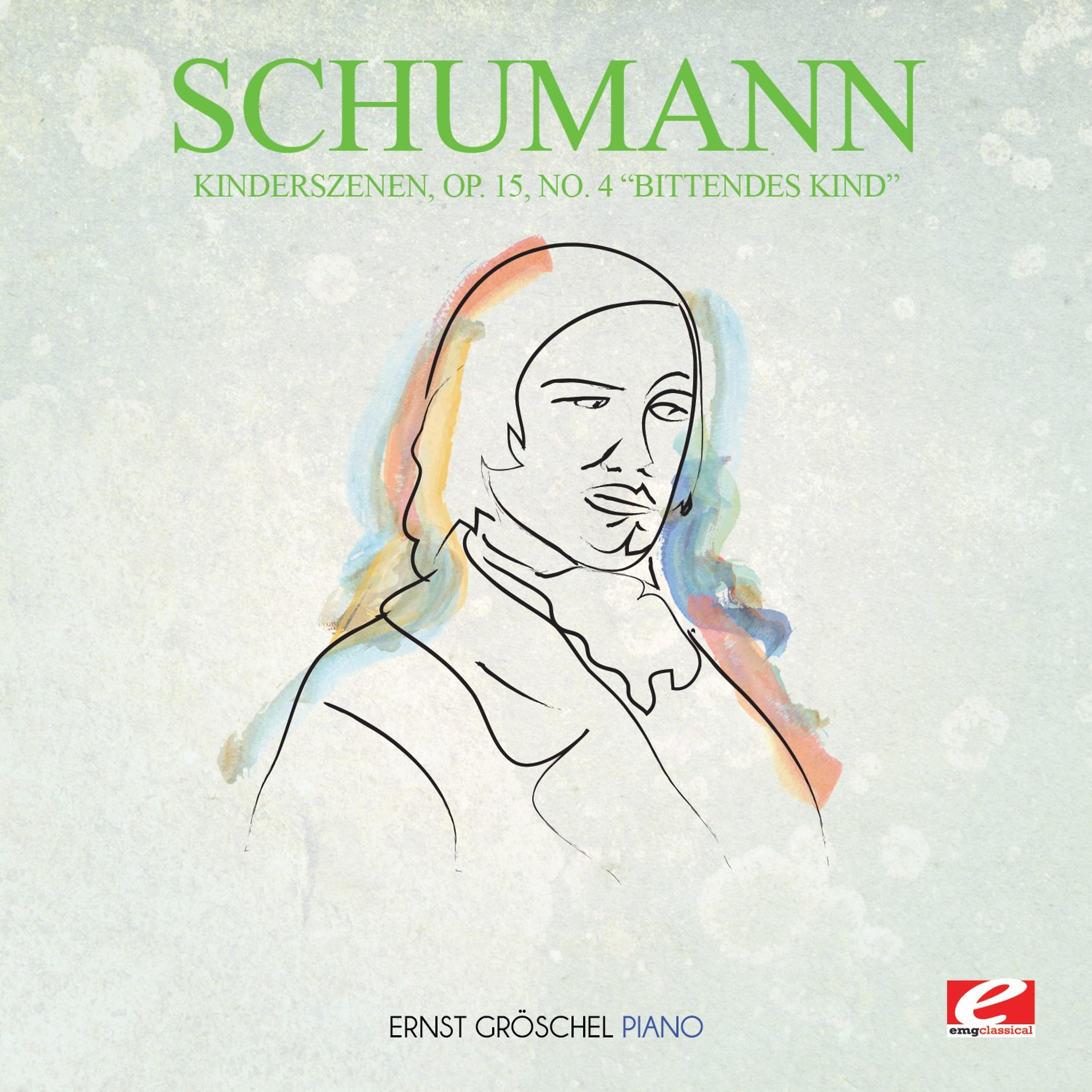 Постер альбома Schumann: Kinderszenen, Op. 15, No. 4 "Bittendes Kind" (Digitally Remastered)
