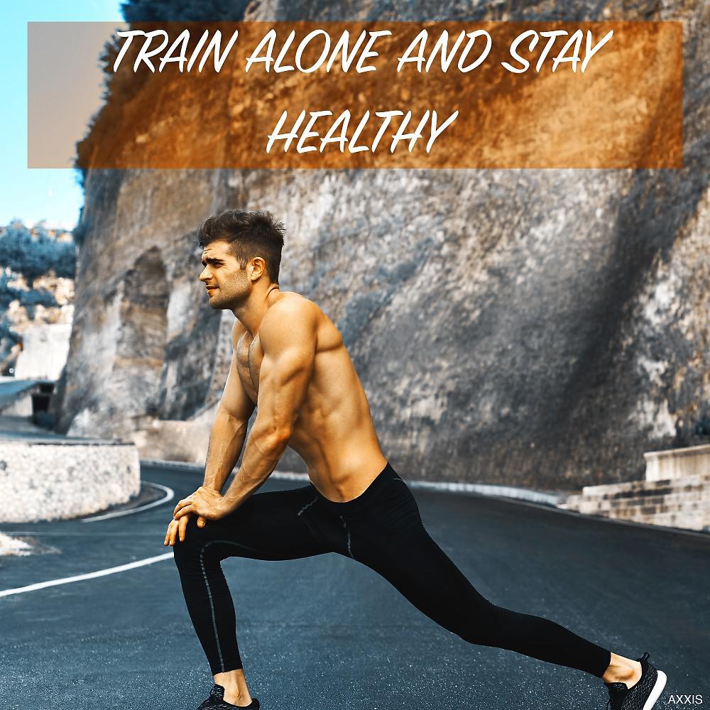 Постер альбома Train Alone and Stay Healthy