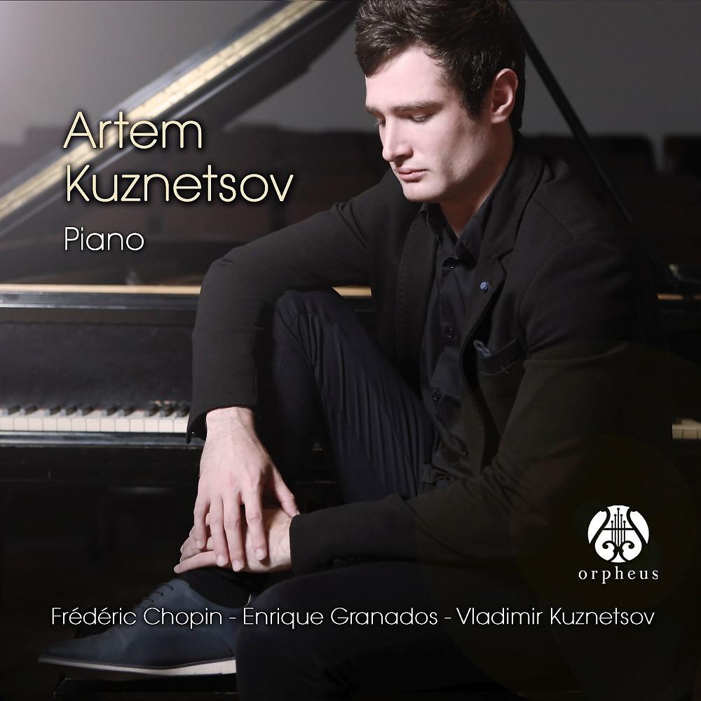 Постер альбома Chopin, Granados, Kuznetsov - Artem Kuznetsov