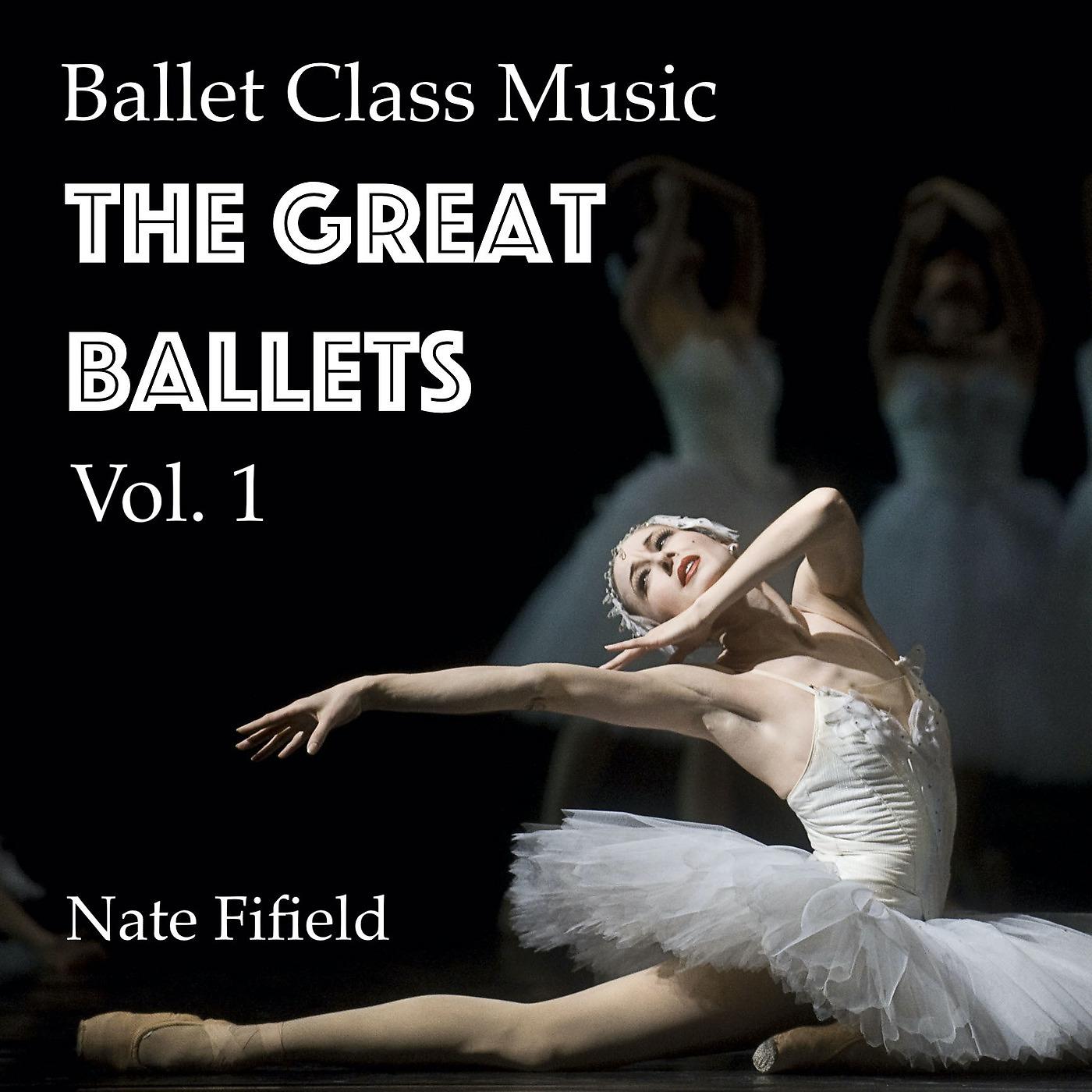 Постер альбома Ballet Class Music: The Great Ballets, Vol. 1