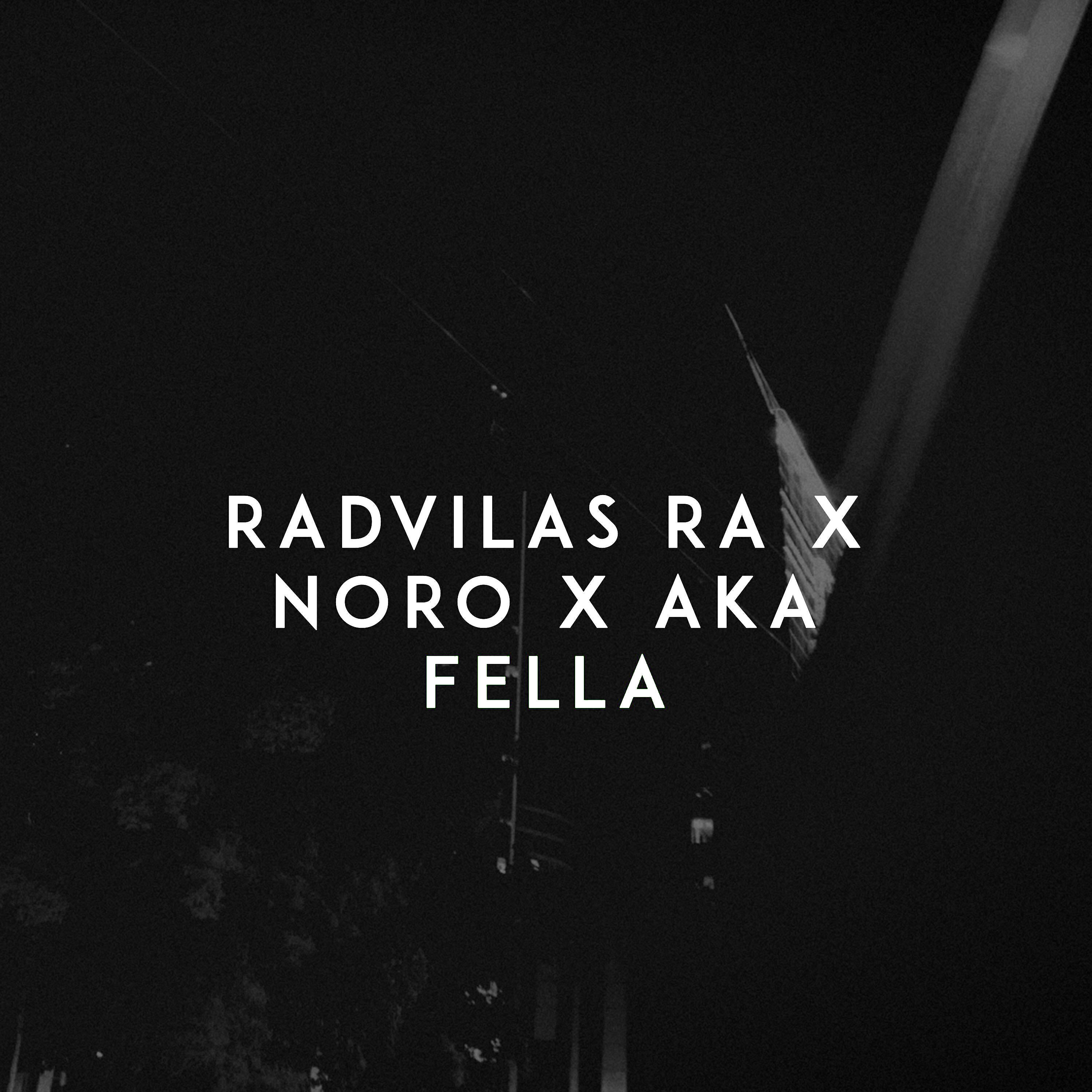 Альбом Fella исполнителя Aka, Radvilas Ra, Noro