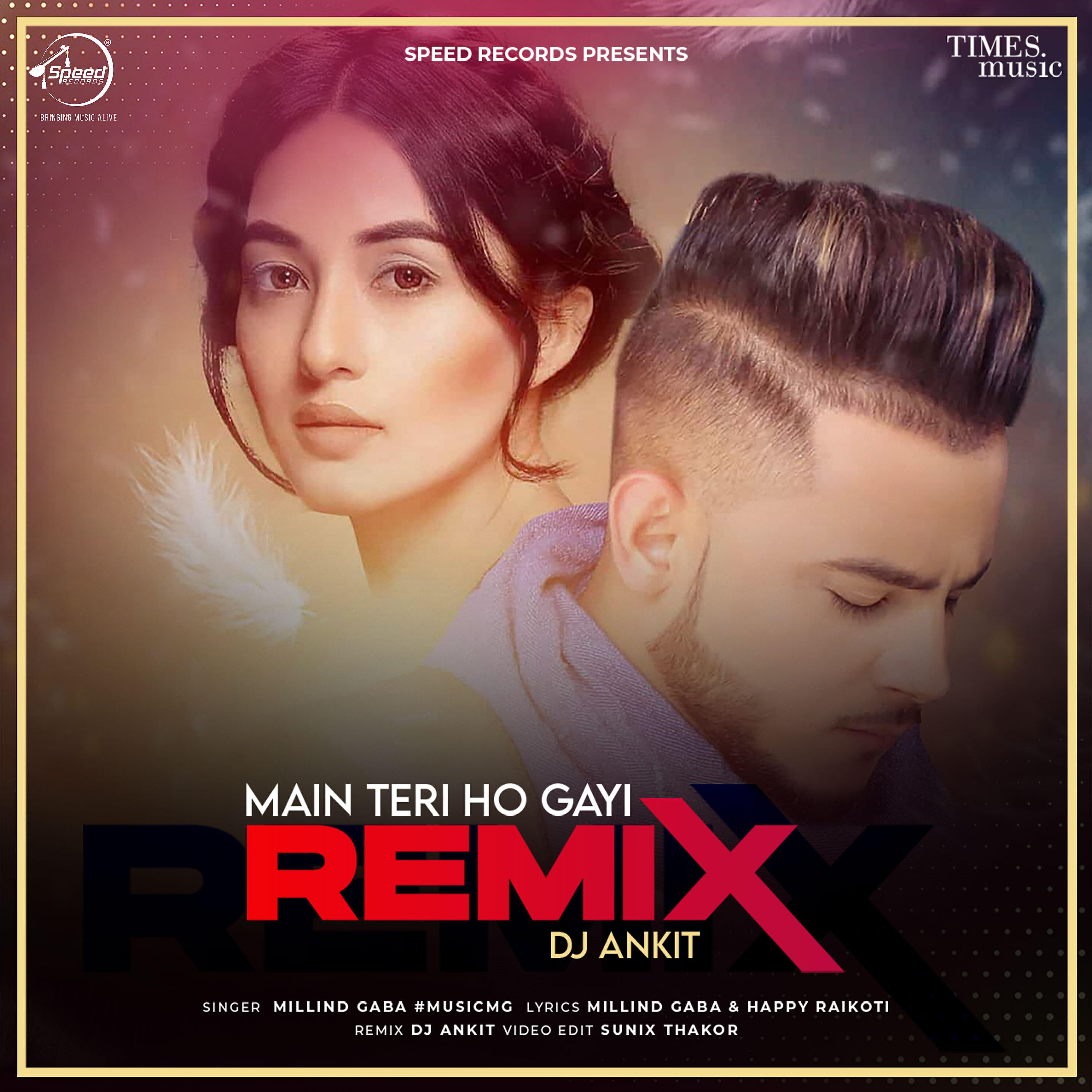 MIllind Gaba - Main Teri Ho Gayi (DJ Ankit Remix)