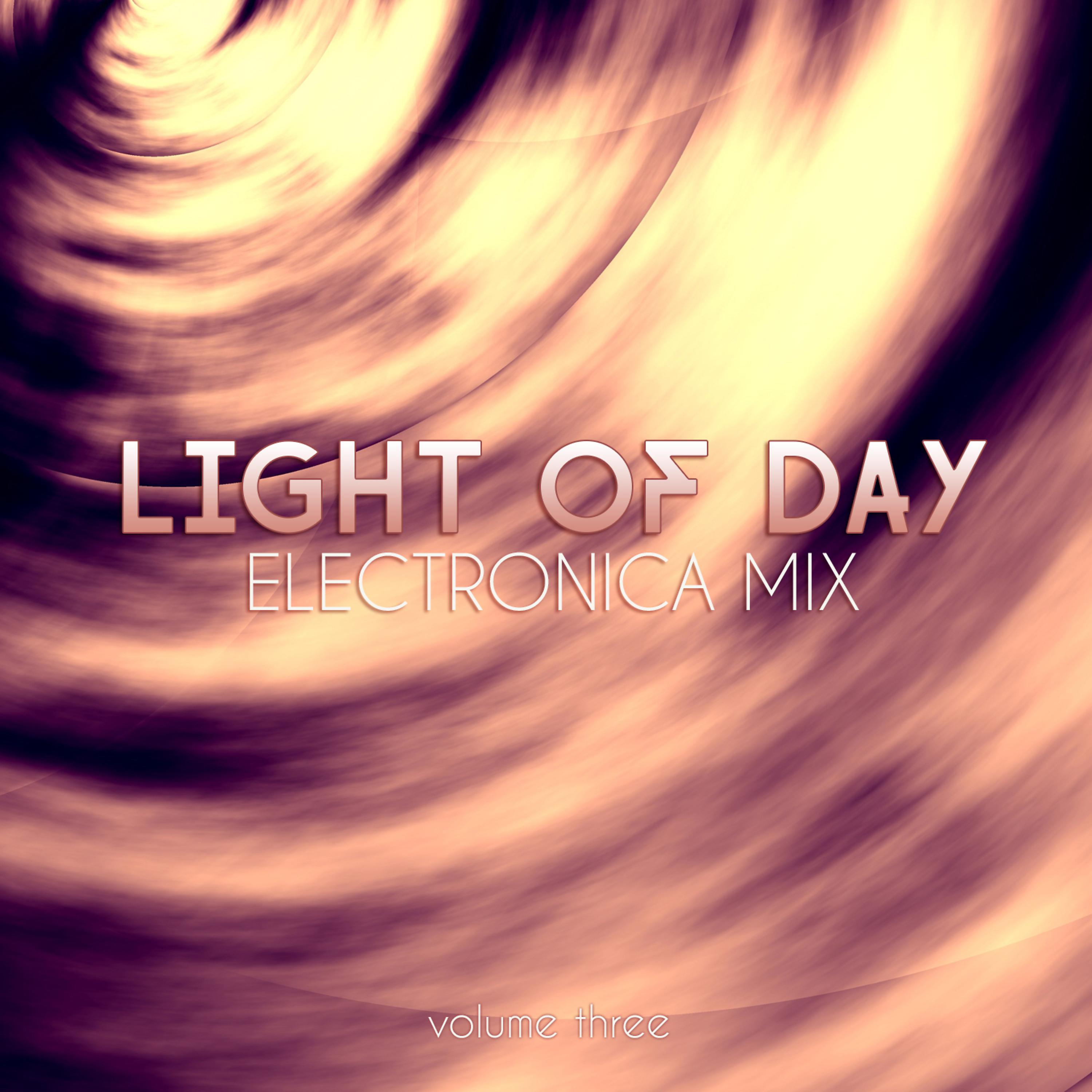 Постер альбома Light of Day: Electronica Mix, Vol. 3