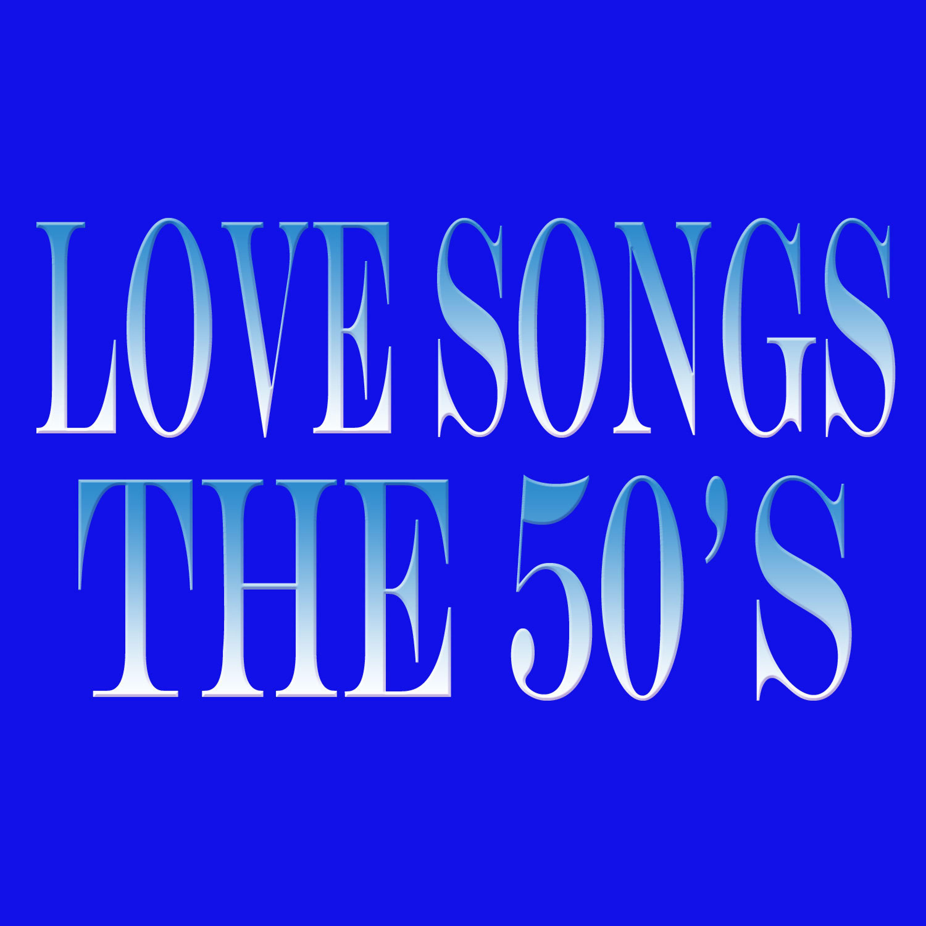 Постер альбома Love Songs... The 50's