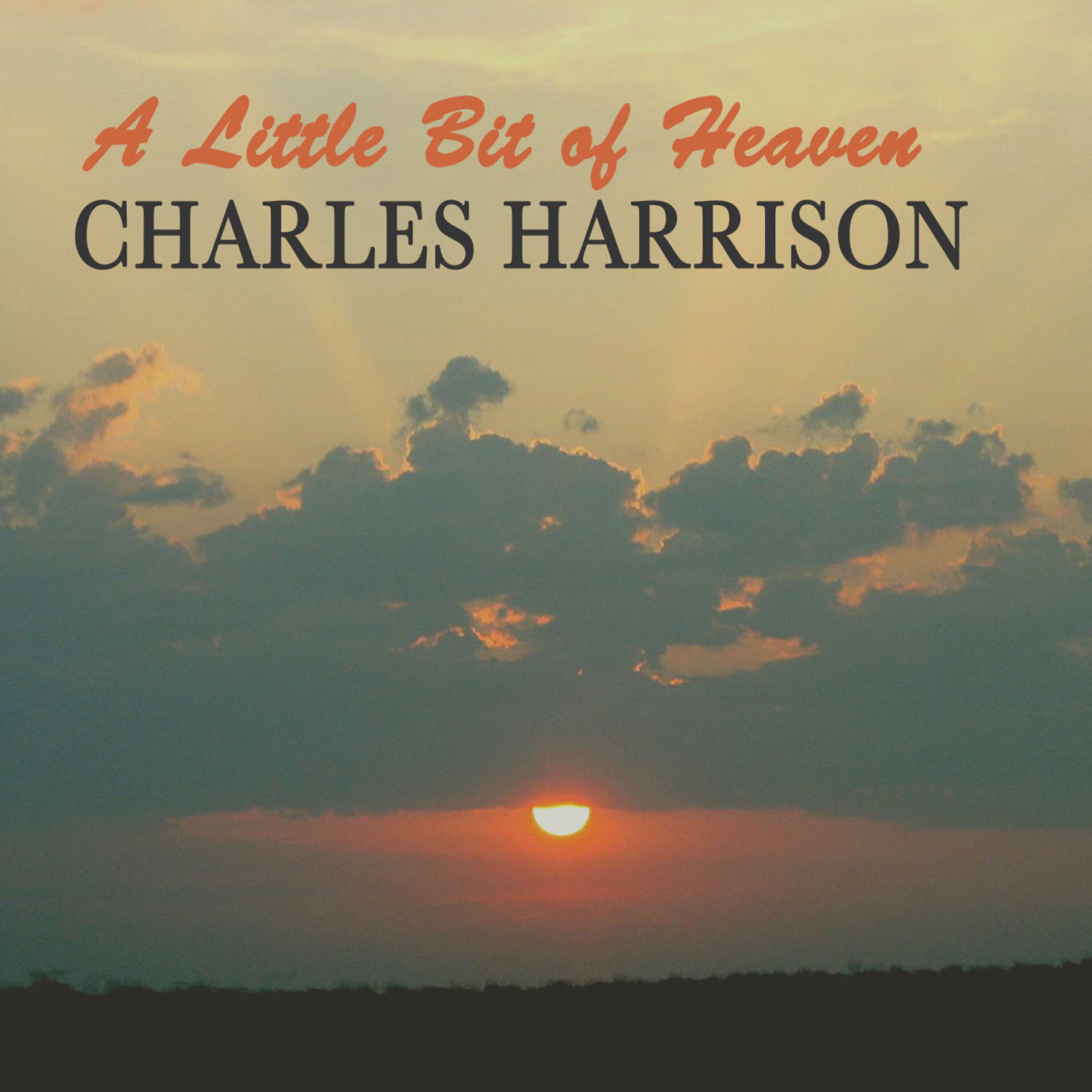 Charles Harrison - A Little Bit of Heaven