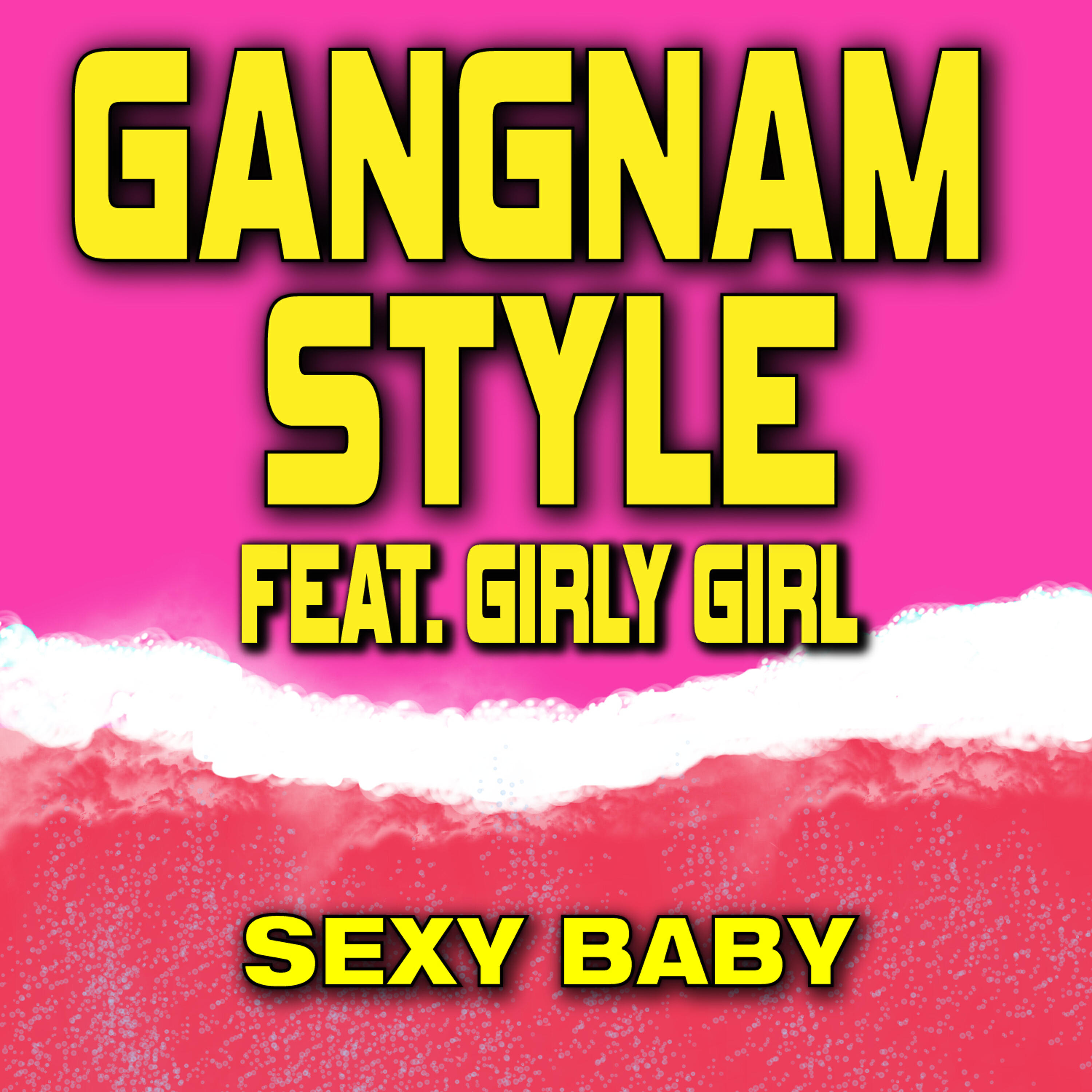 Girly Girl - Gangnam Style (feat. Girly Girl) [Sexy Baby Remix]