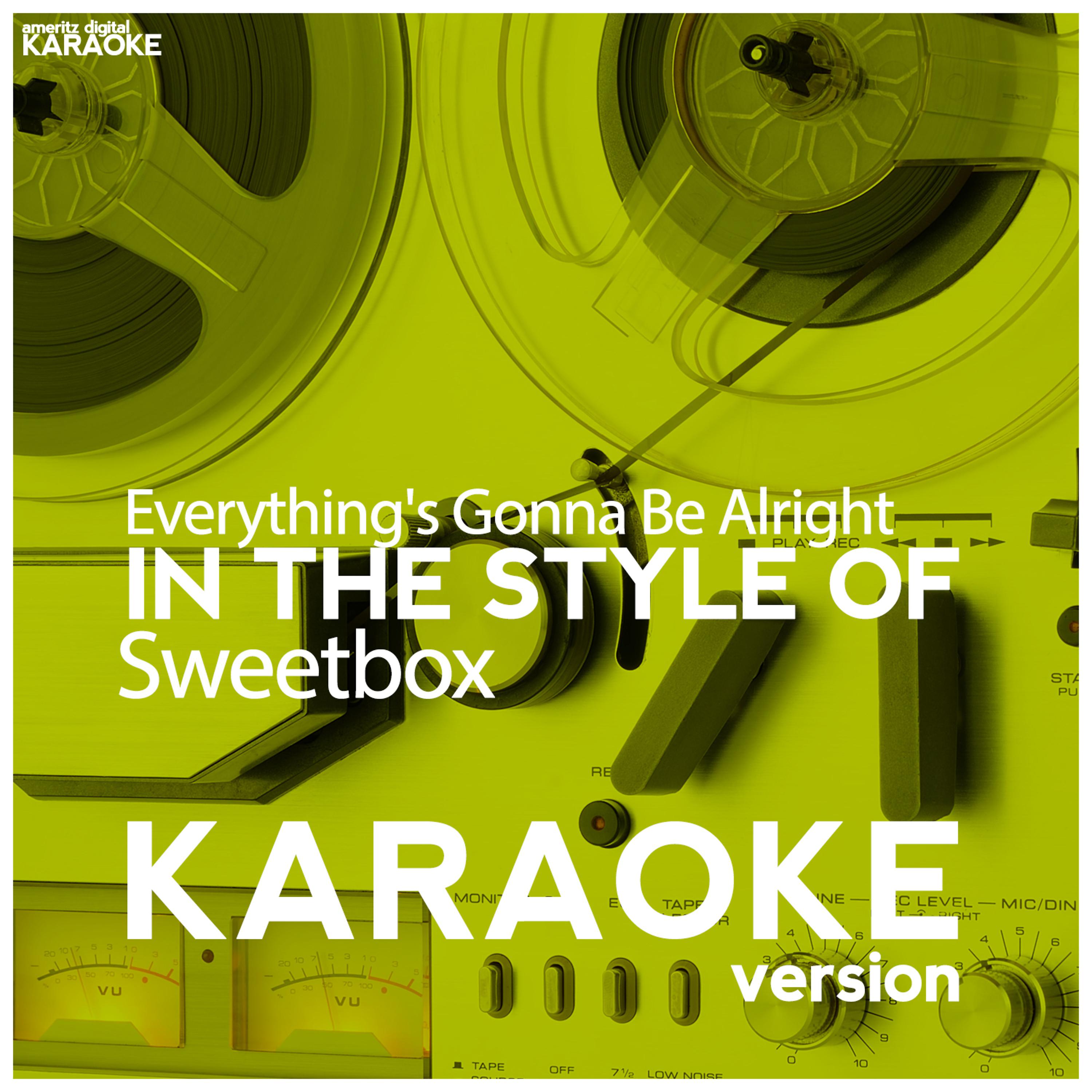 Постер альбома Everything's Gonna Be Alright (In the Style of Sweetbox) [Karaoke Version] - Single
