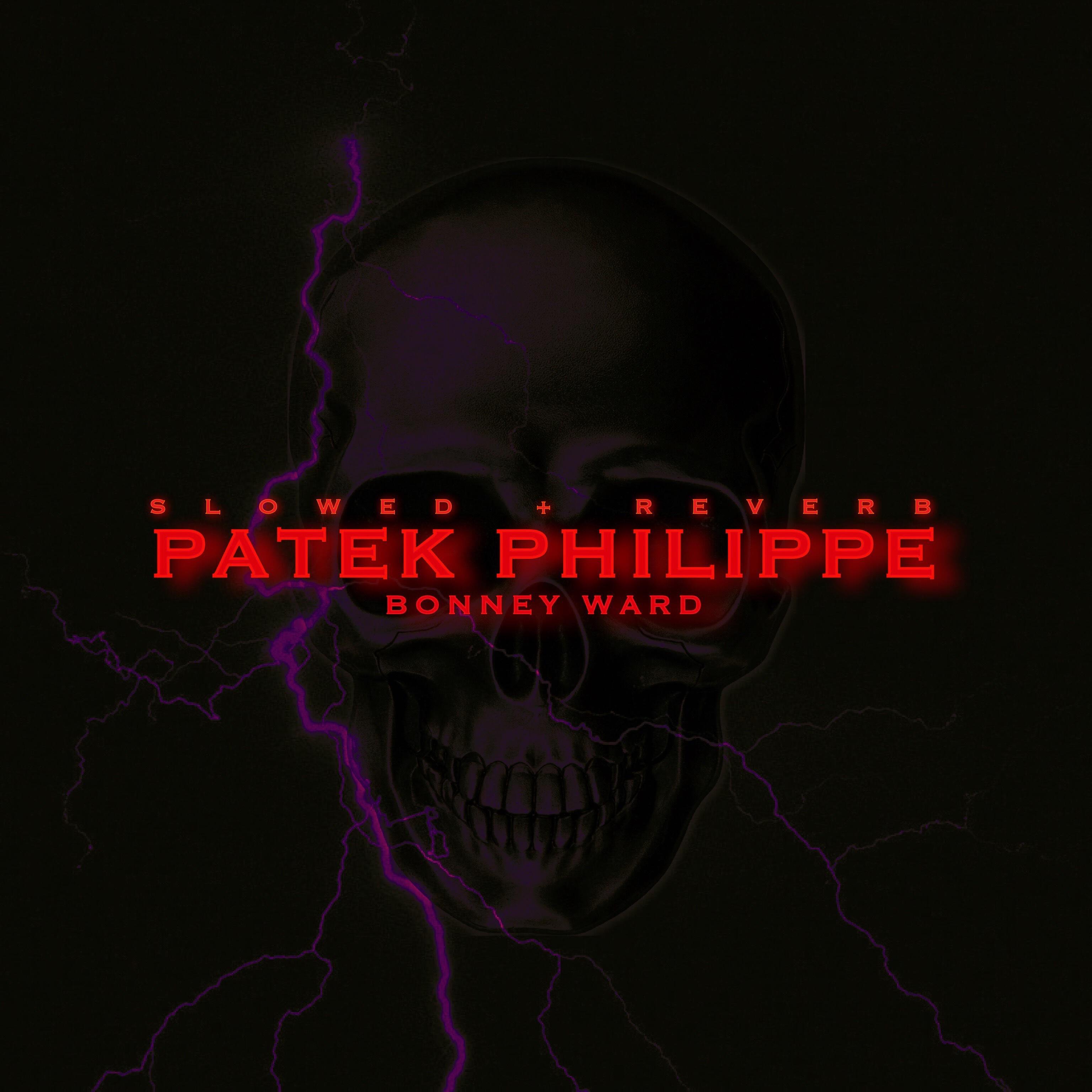Bonney Ward - Patek Philippe (Slowed + Reverb)