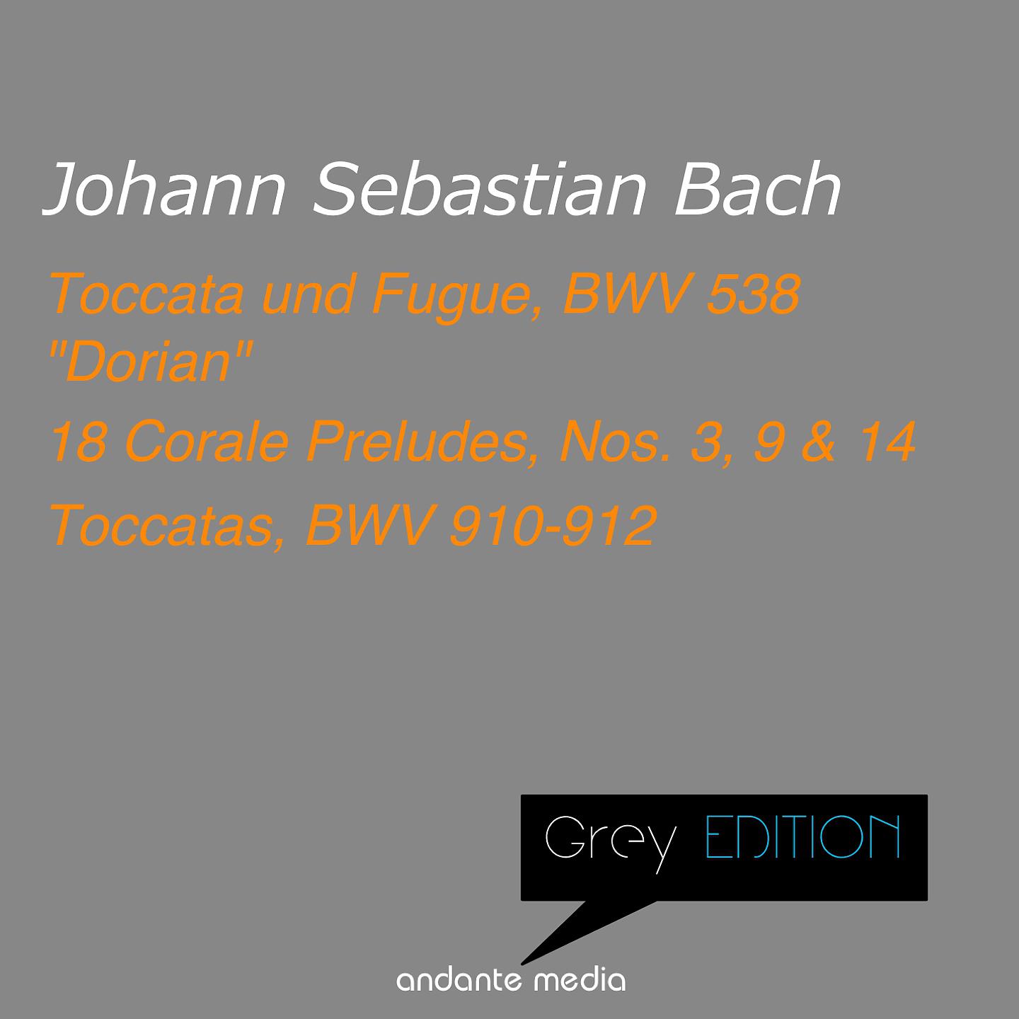 Постер альбома Grey Edition - Bach: Toccata und Fugue, BWV 538 "Dorian" & 18 Corale Preludes, Nos. 3, 9 & 14