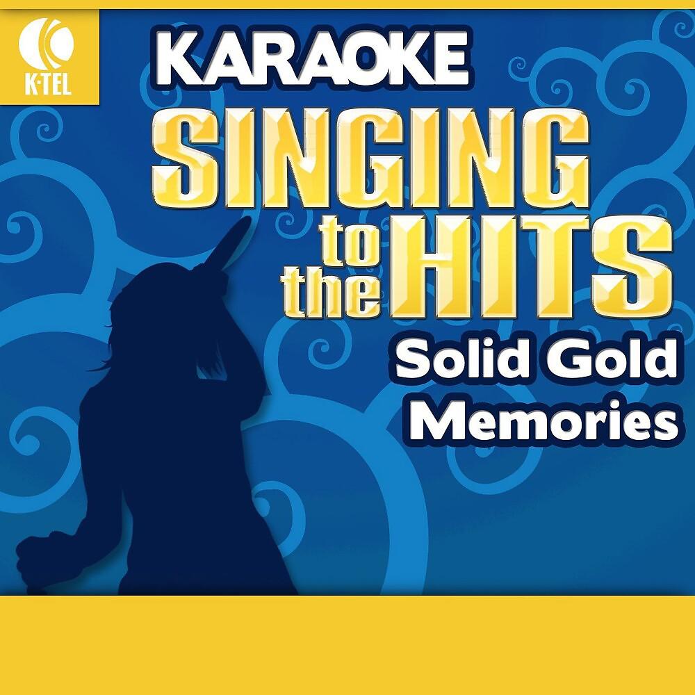 Постер альбома Karaoke: Solid Gold Memories - Singing to the Hits