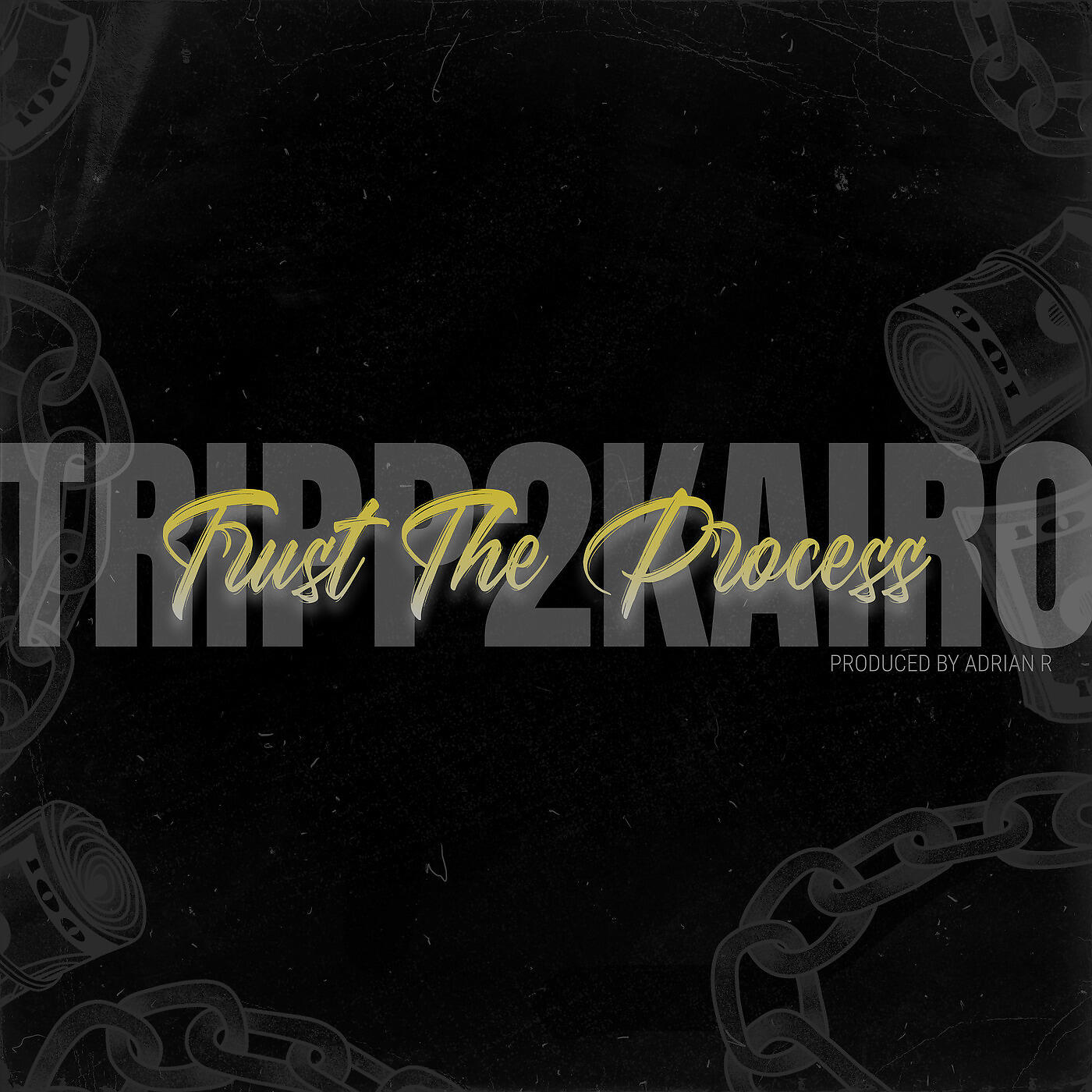 Tripp2Kairo - Trust the Process