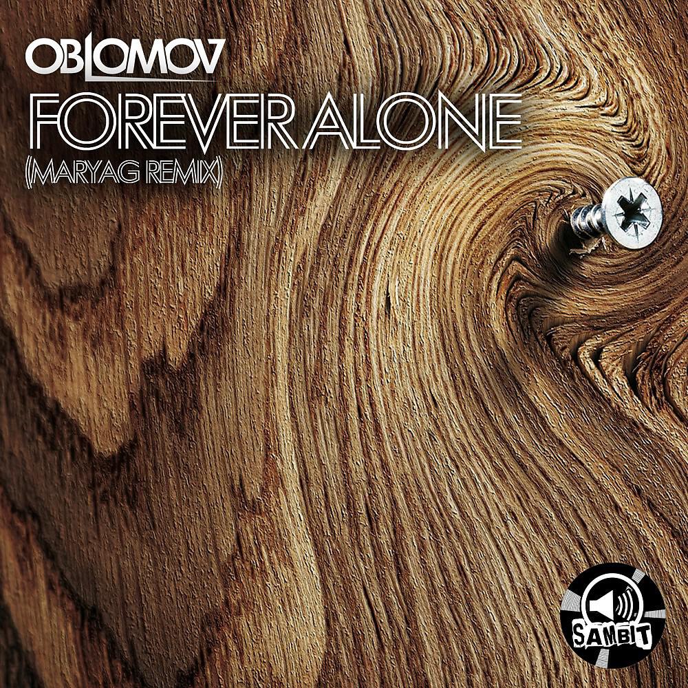 Oblomov - Forever Alone (Maryag Remix)