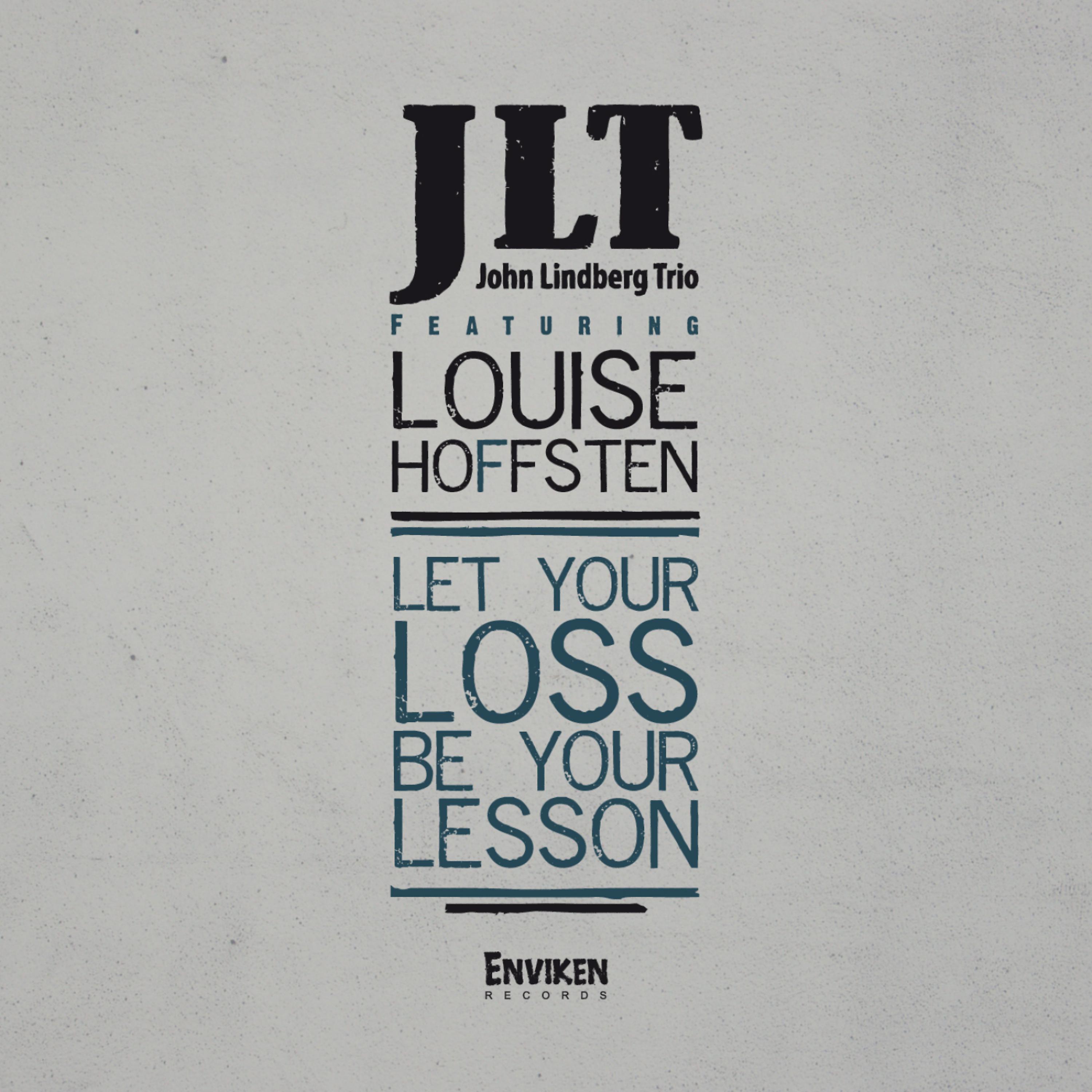 Постер альбома Let Your Loss Be Your Lesson (feat. Louise Hoffsten)