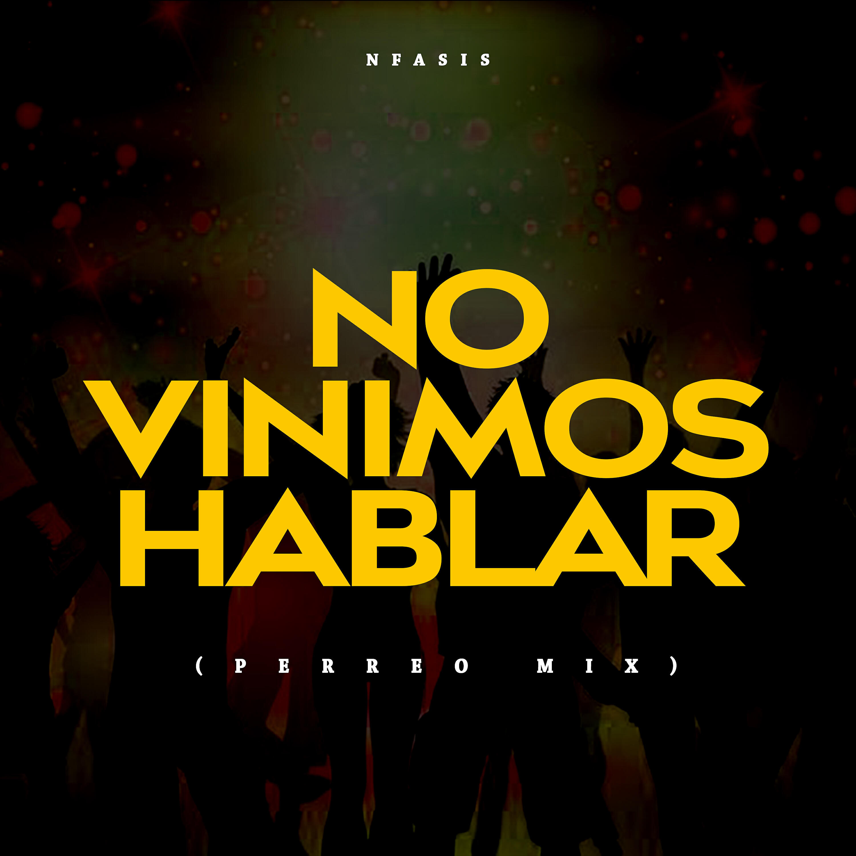 NFasis - No Vinimos Hablar (Perreo MIX)