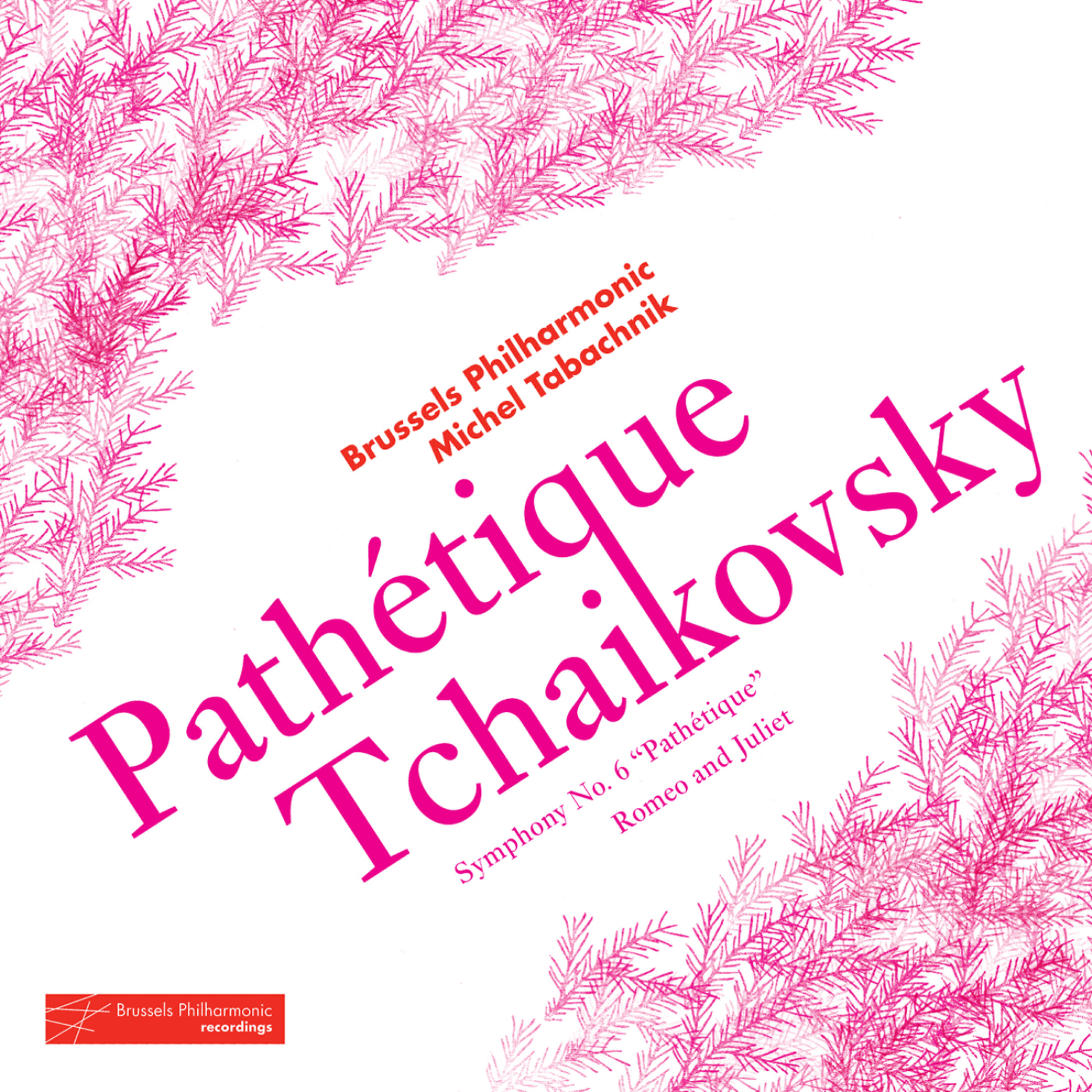 Brussels Philharmonic - Symphony No. 6 in B minor “Pathétique”, Op. 74: Allegro con grazia