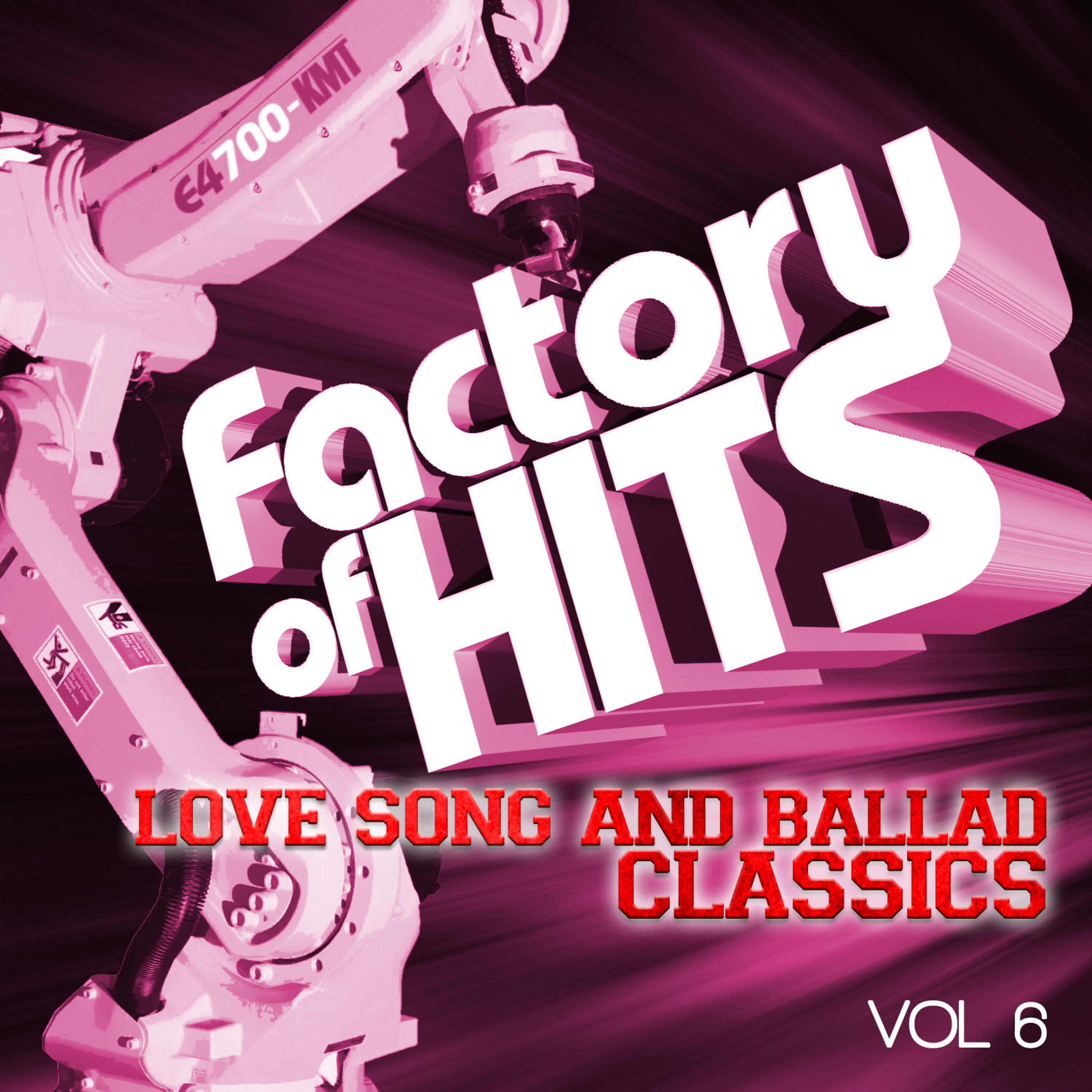Постер альбома Factory of Hits - Love Song and Ballad Classics, Vol. 6
