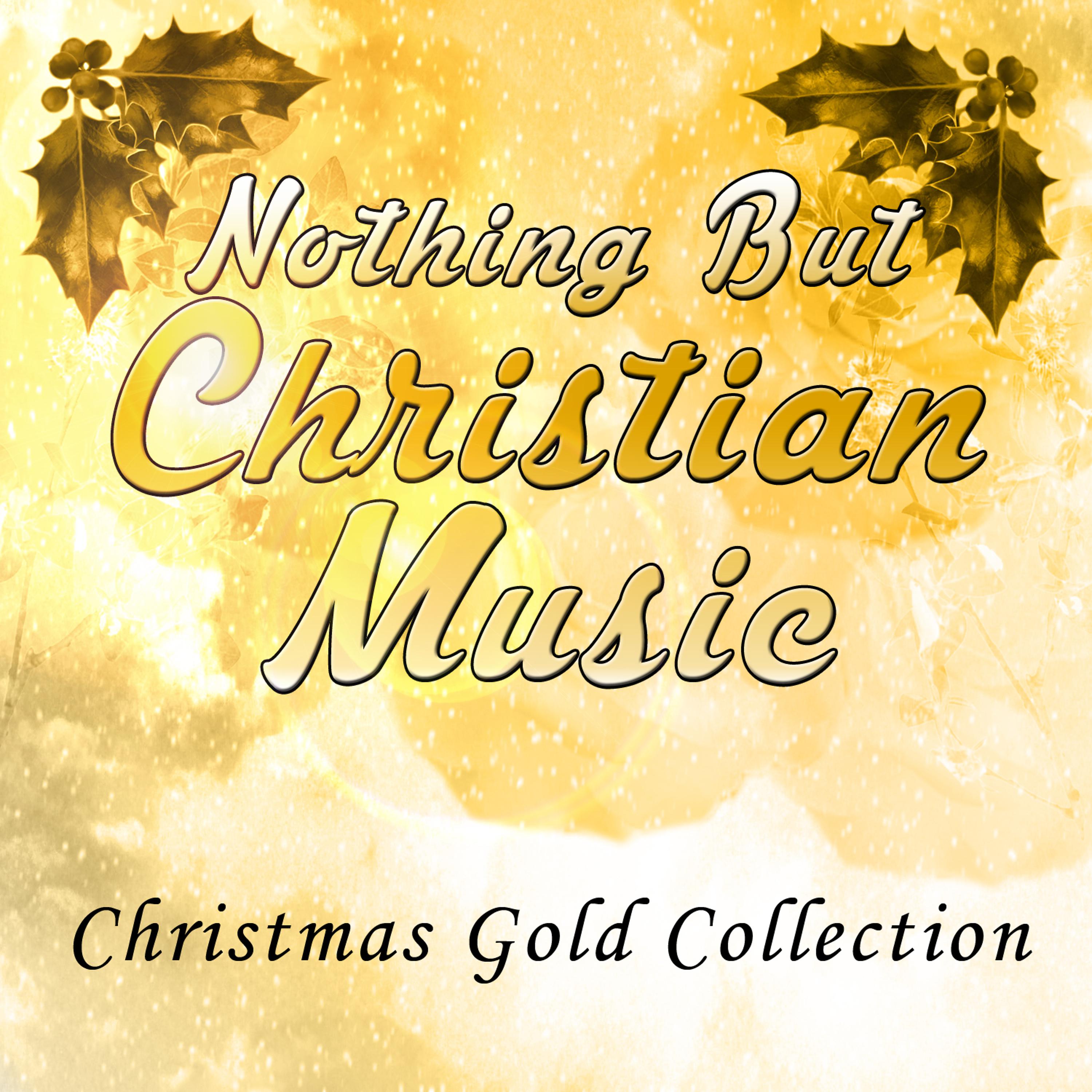 Постер альбома Nothing but Christian Music - Christmas Gold Collection