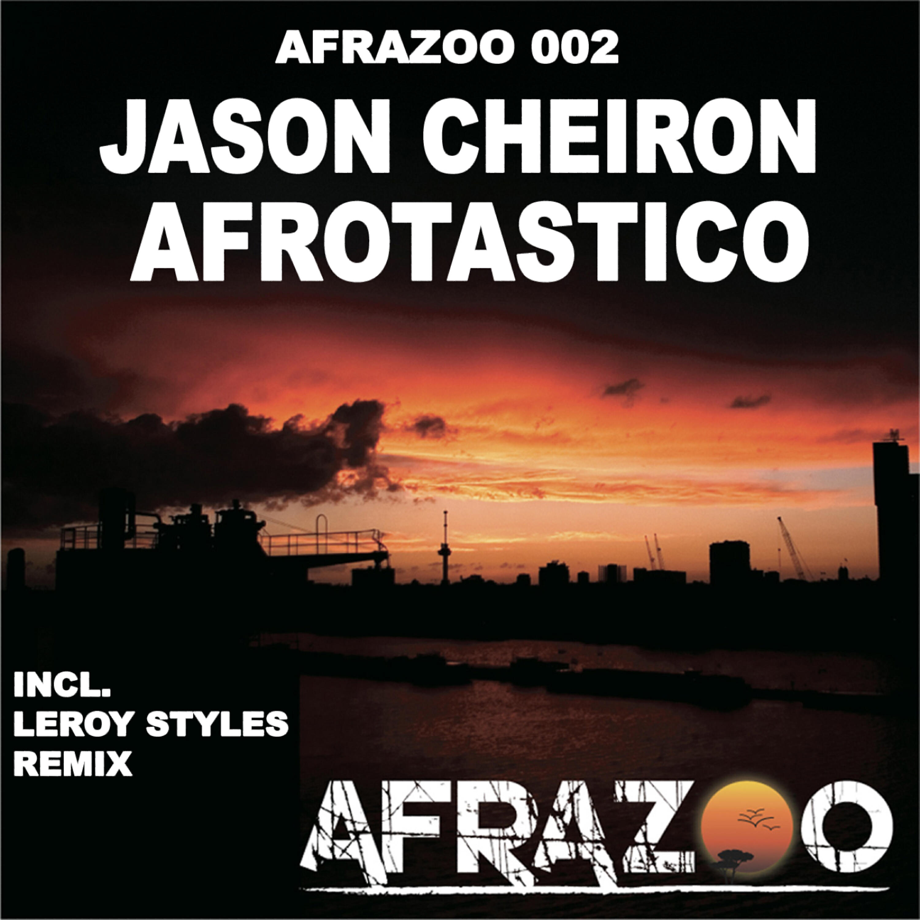 Jason Cheiron - Afrotastico (Leroy Styles mix)