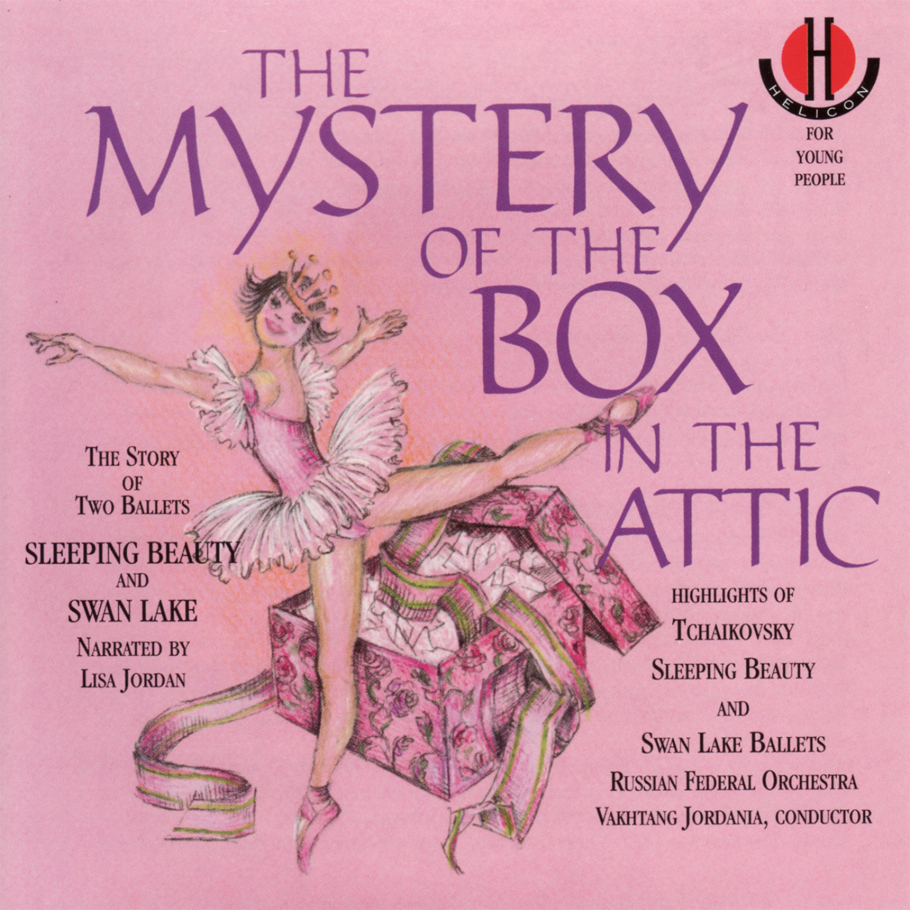 Постер альбома Tchaikovsky: The Mystery of the Box in the Attic - Highlights of Sleeping Beauty and Swan Lake Ballets