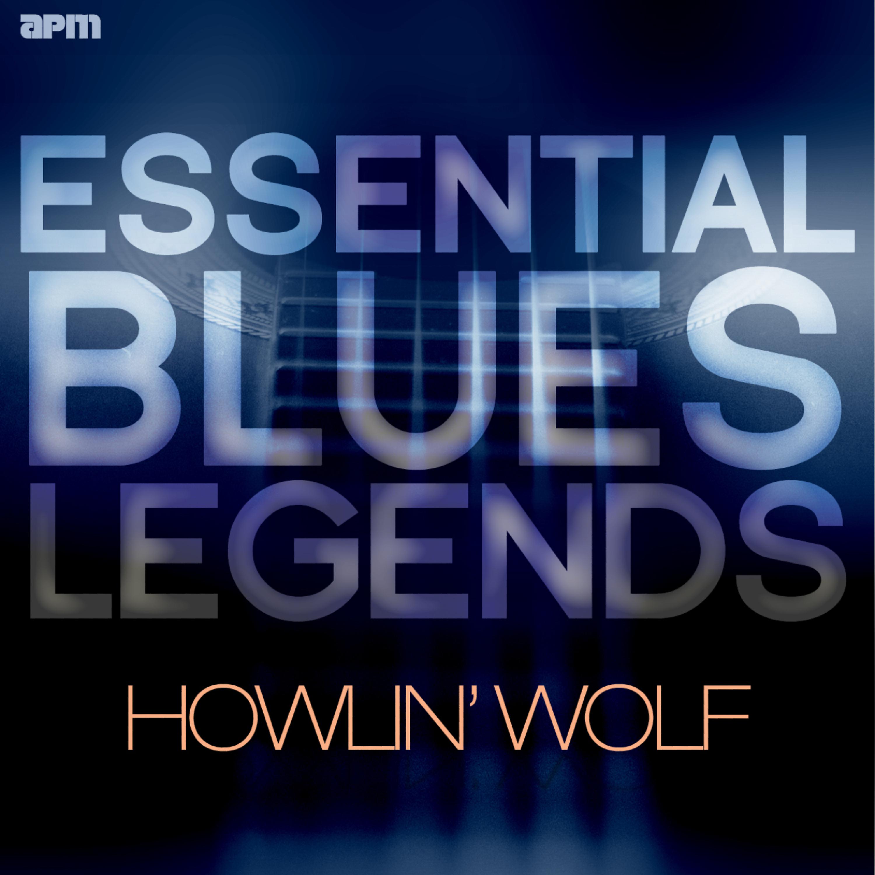 Постер альбома Essential Blues Legends - Howlin' Wolf
