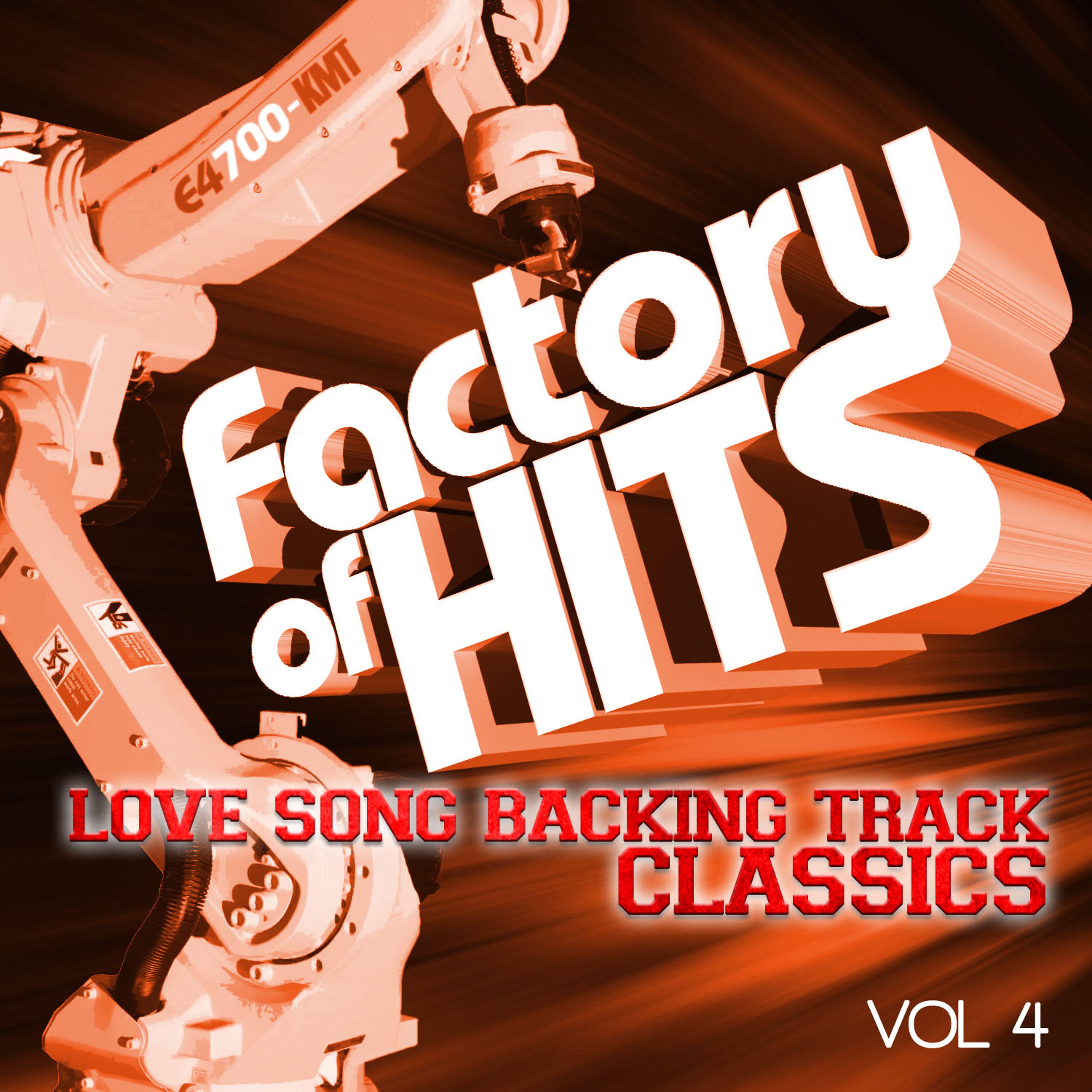 Постер альбома Factory of Hits - Love Song Backing Track Classics, Vol. 4