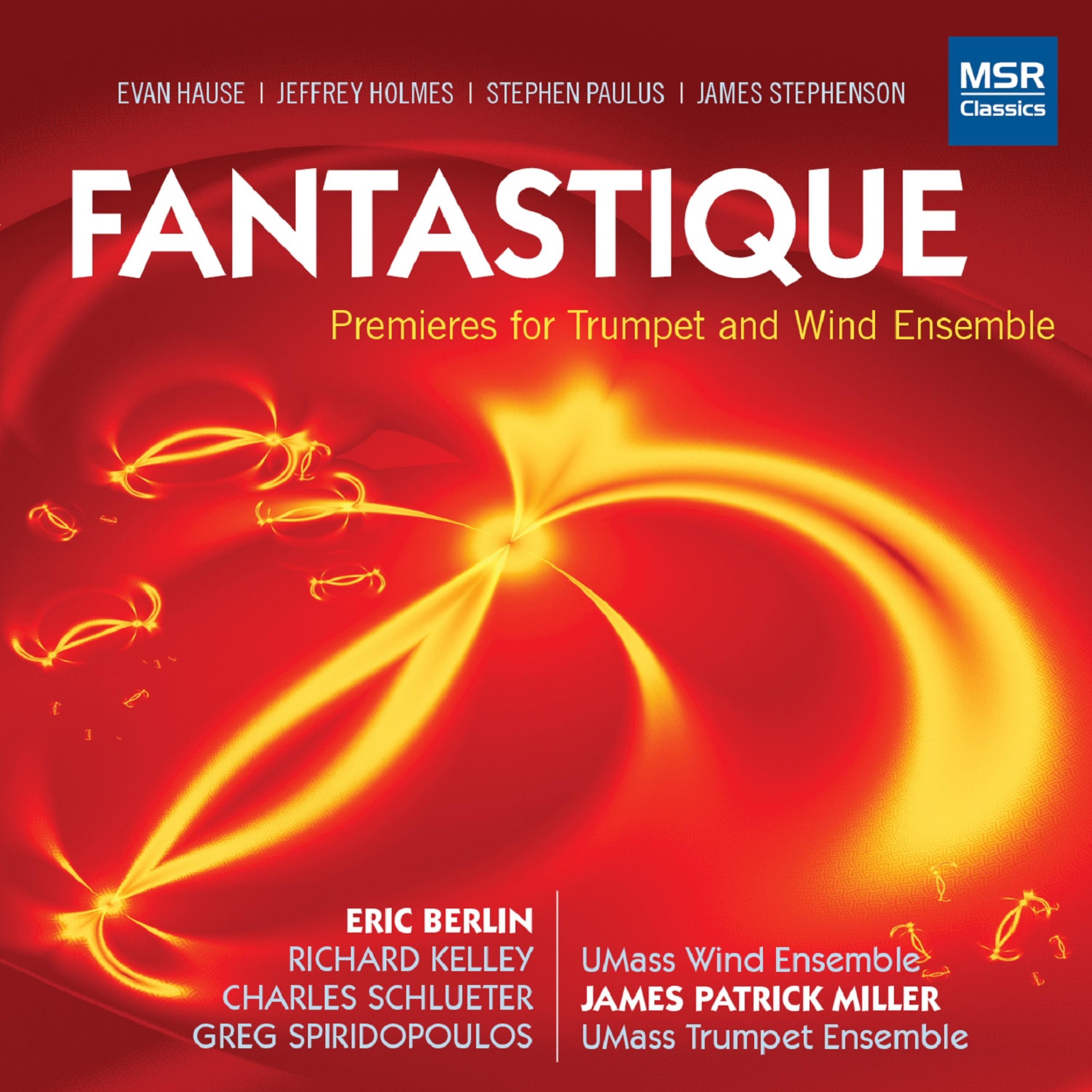 Постер альбома Fantastique - Premieres for Trumpet and Wind Ensemble