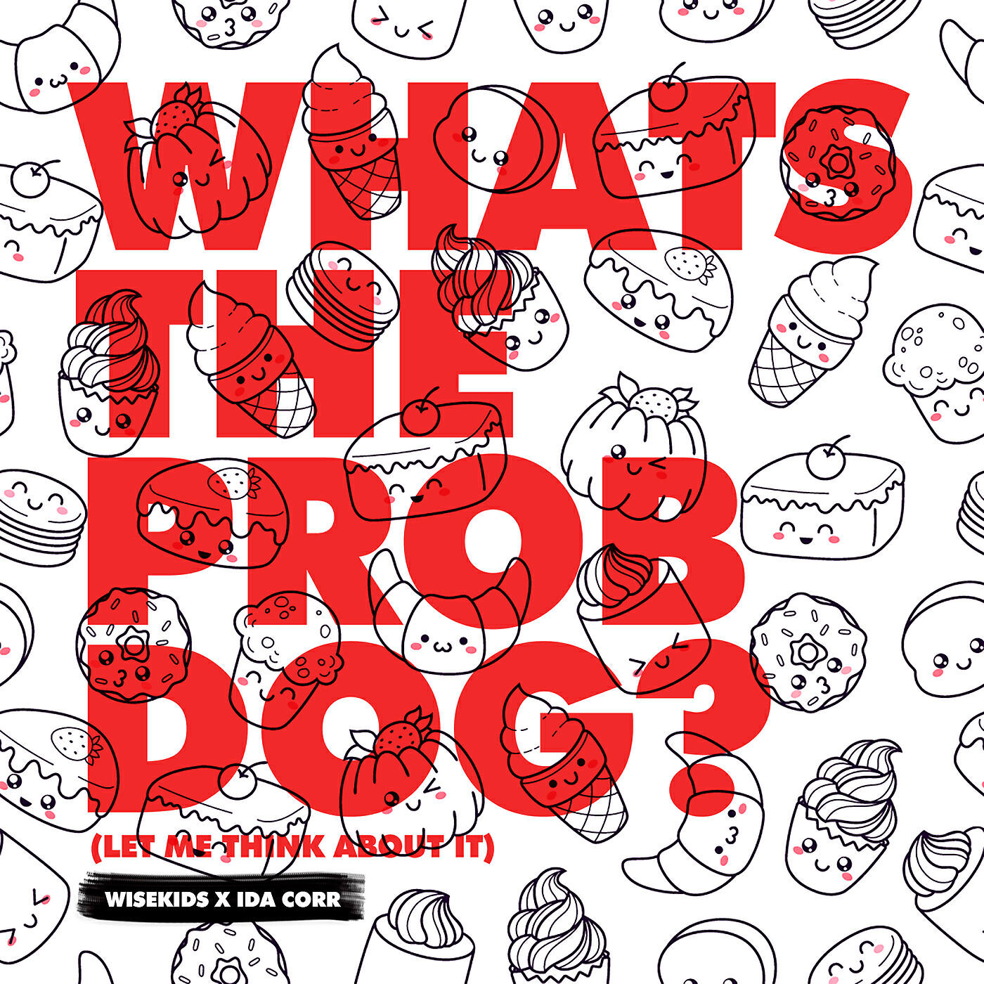 WISEKIDS - Whats The Prob Dog? (Let me Think About It)
