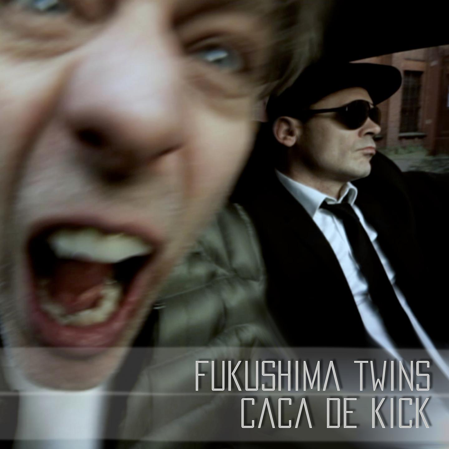 Fukushima Twins - Caca De Kick