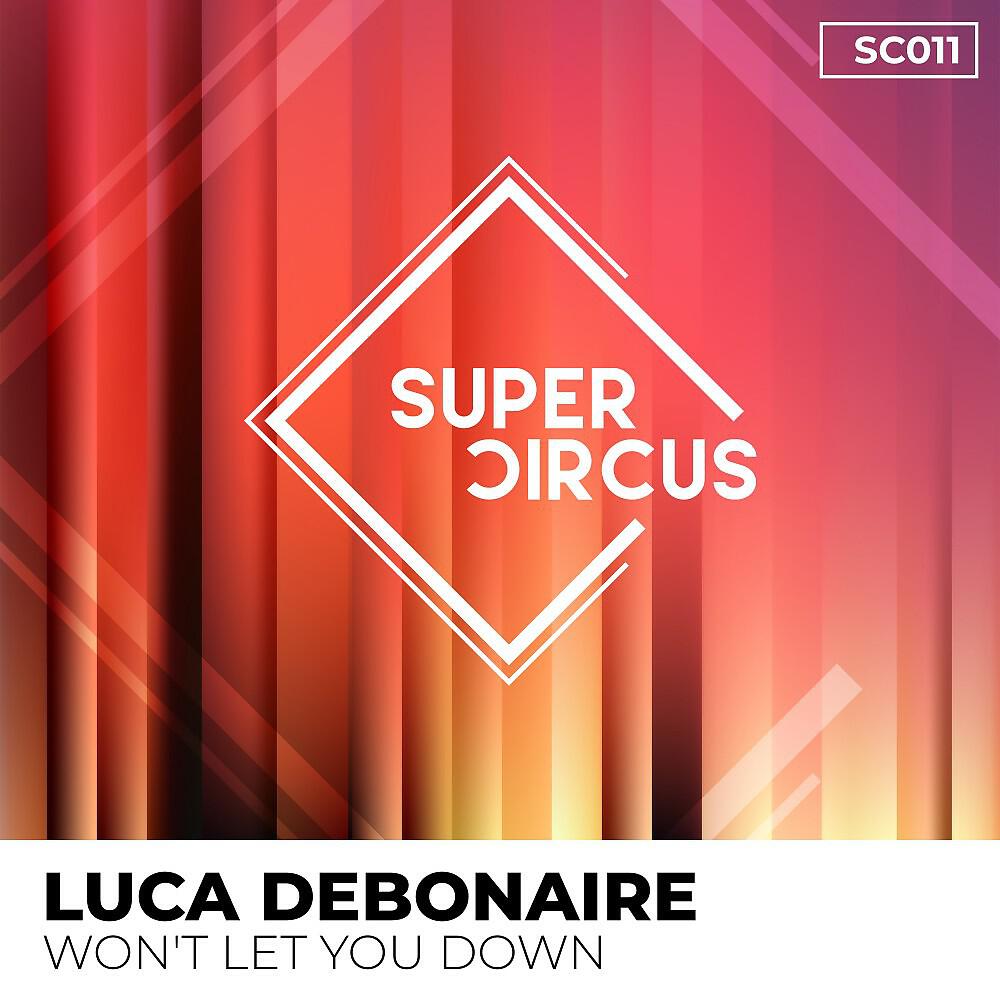 Luca Debonaire - Won't Let You Down (Extended Mix)