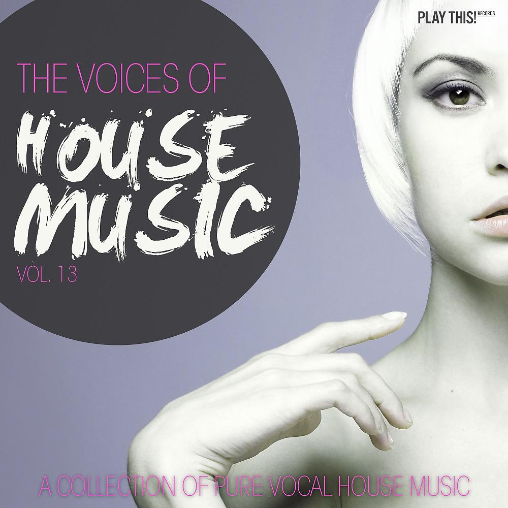 Постер альбома The Voices of House Music, Vol. 13