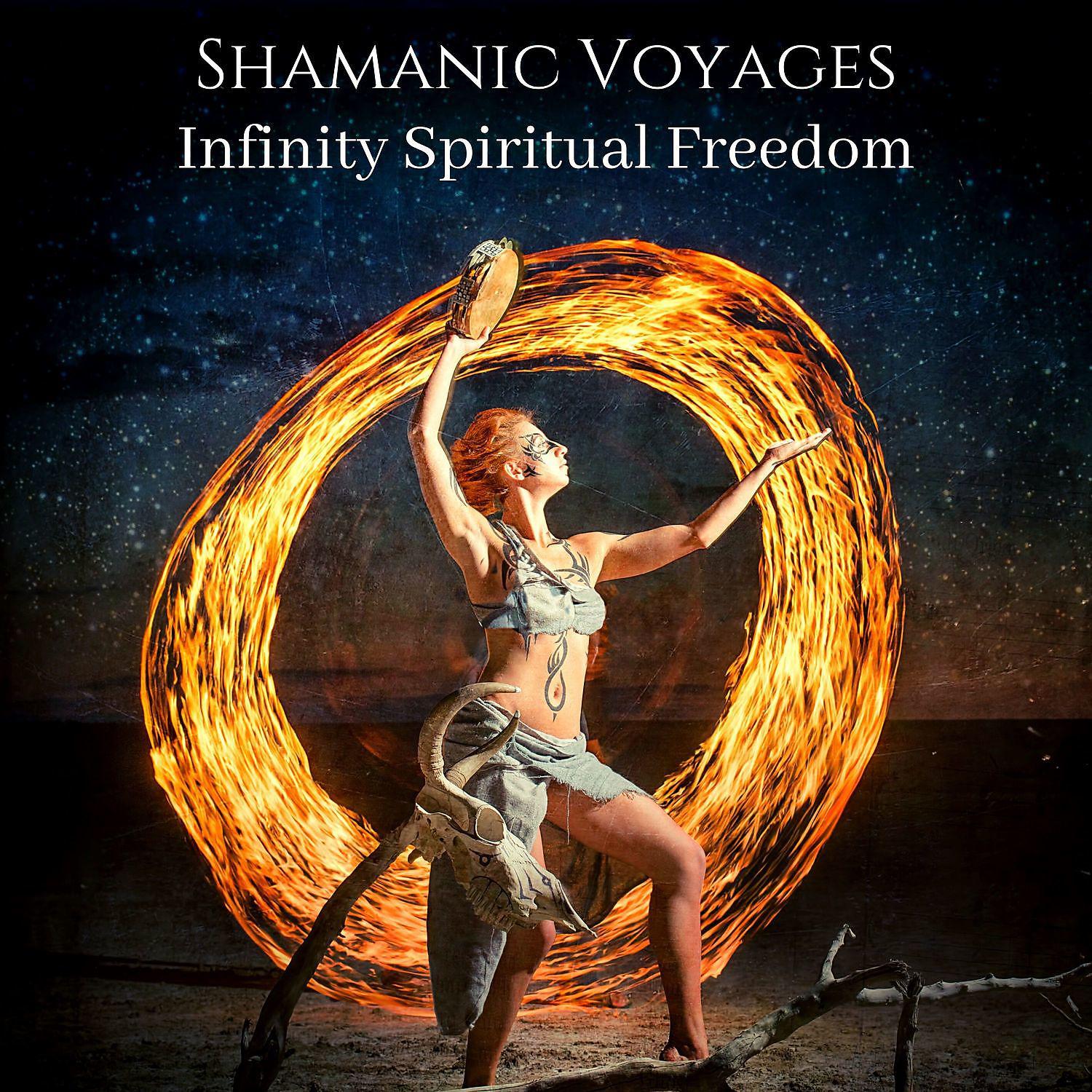 Постер альбома Shamanic Voyages: Infinity Spiritual Freedom